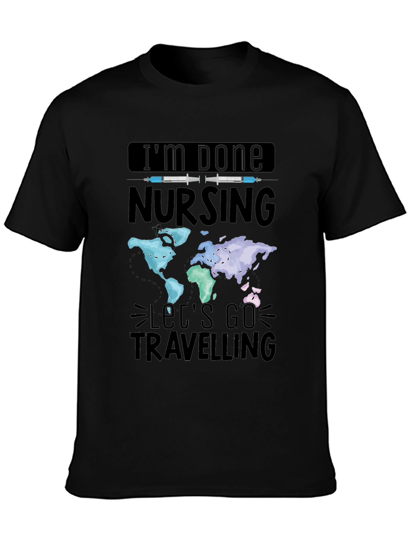 Im Done Nursing Lets Go Travelling T-Shirt