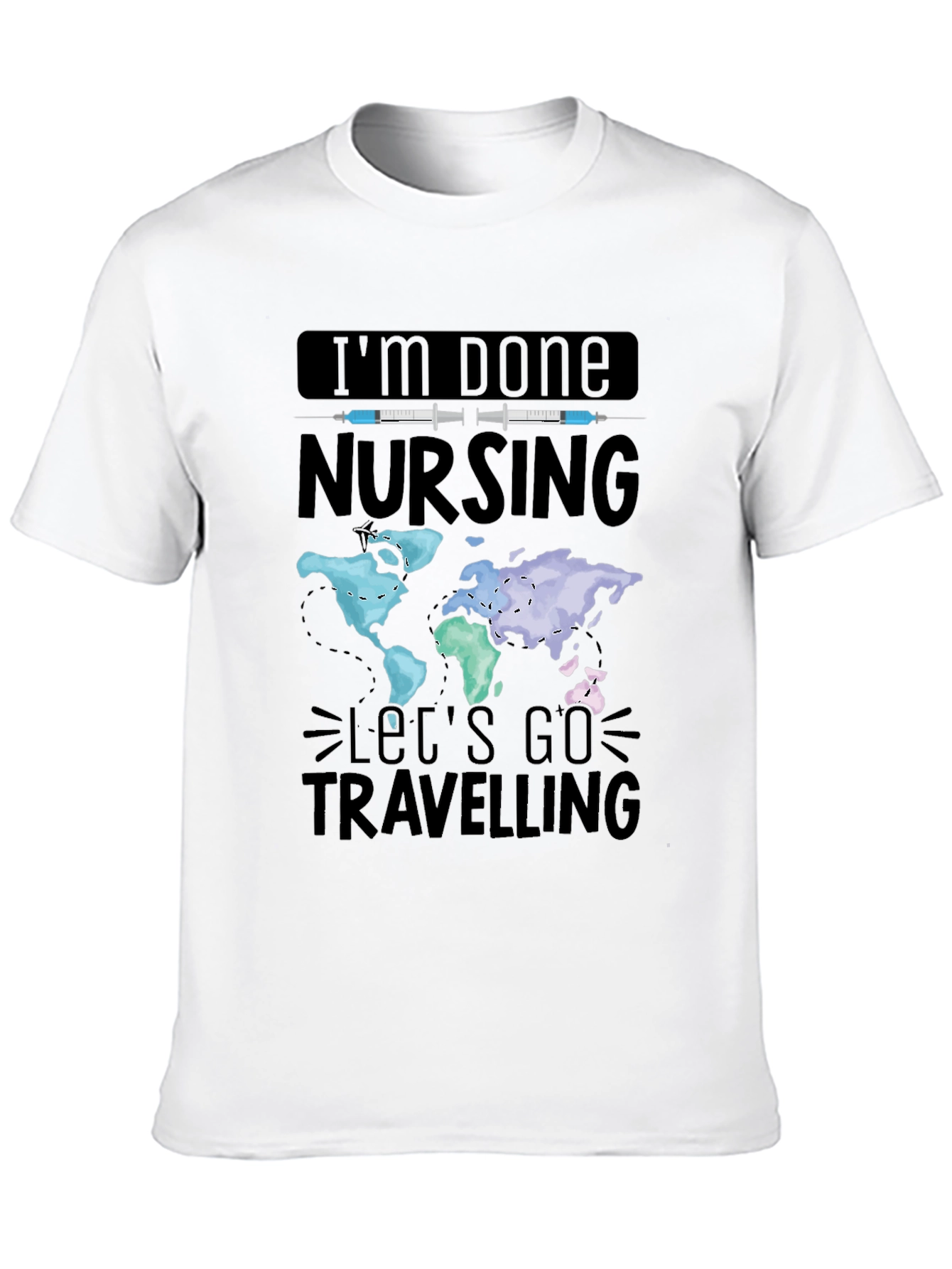 Im Done Nursing Lets Go Travelling T-Shirt