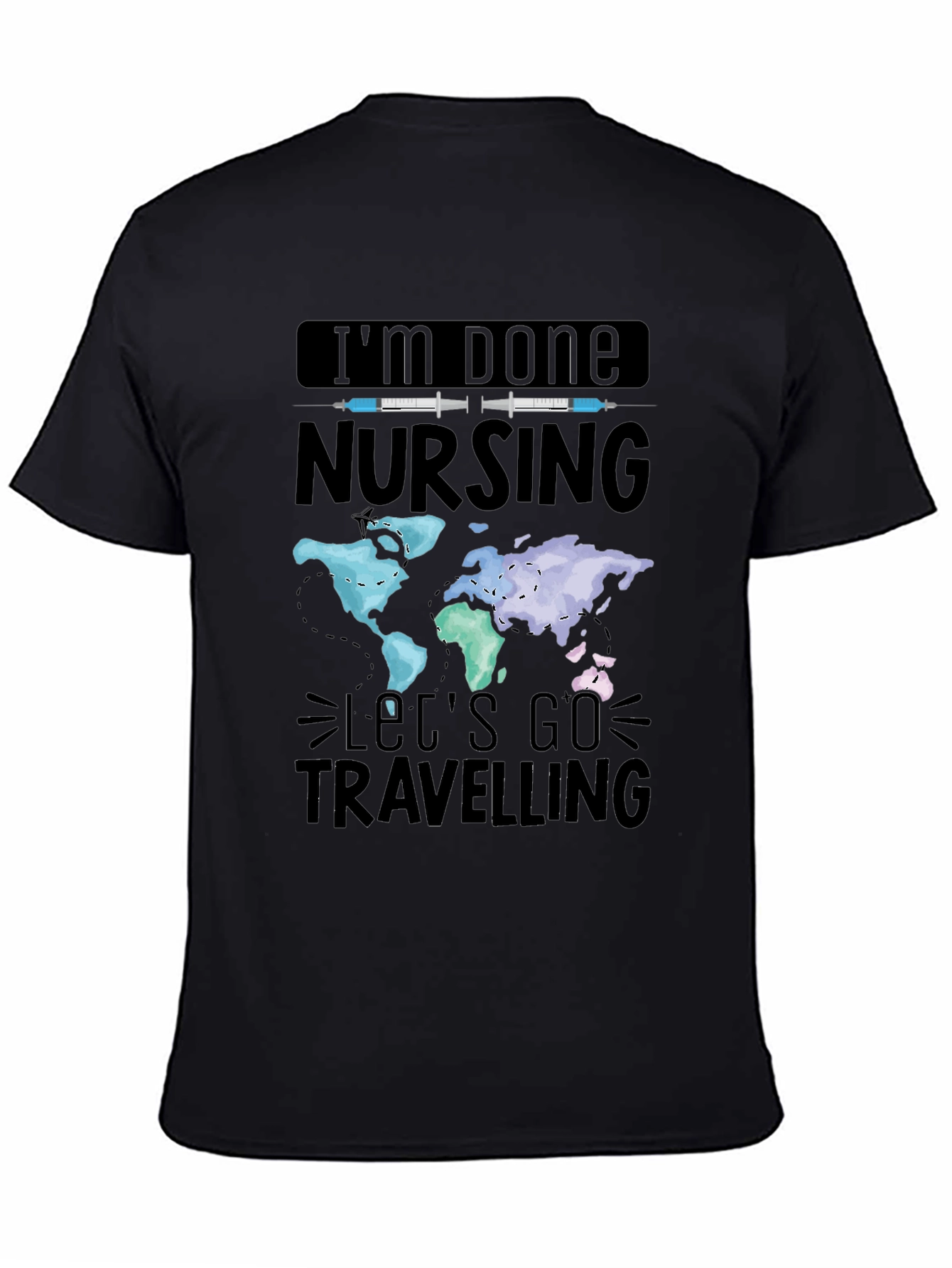 Im Done Nursing Lets Go Travelling T-Shirt