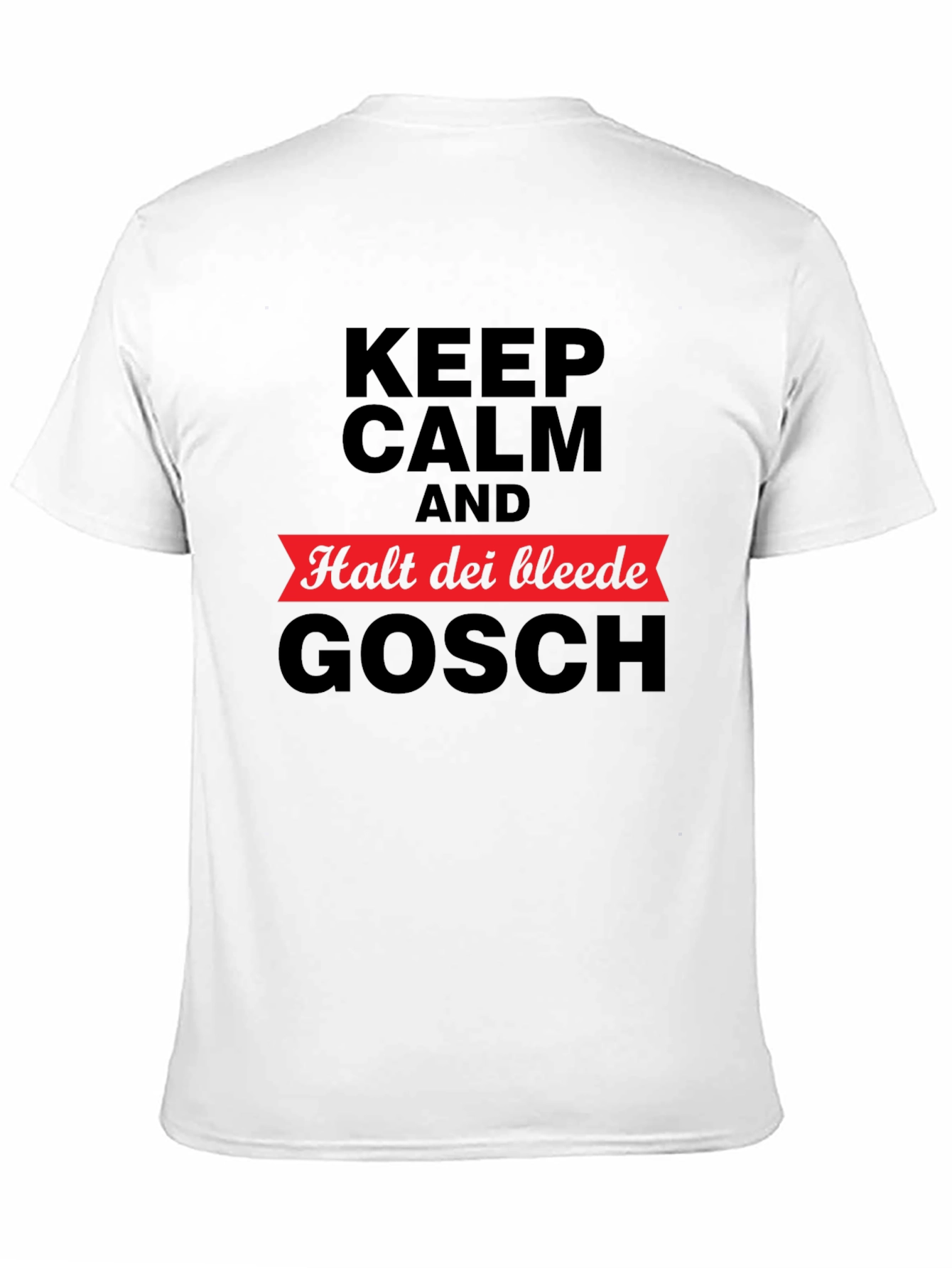 Keep Calm Halt Dei Bleede Gosch T-Shirt