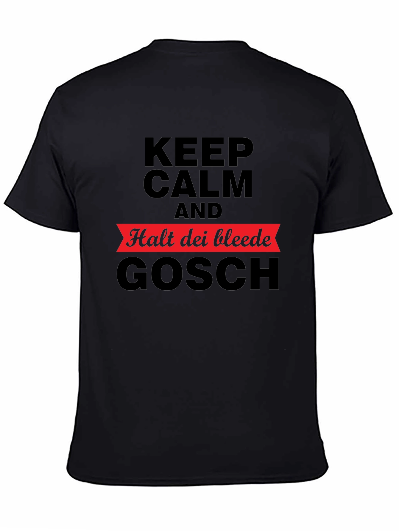 Keep Calm Halt Dei Bleede Gosch T-Shirt