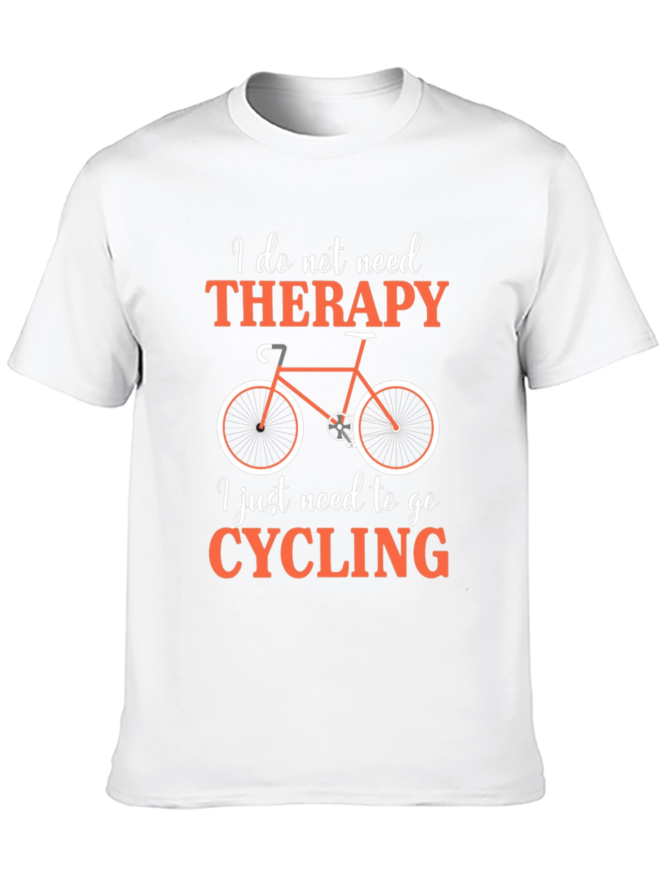 Cycling Therapy T-Shirt:  I Just Need to Go Cycling!