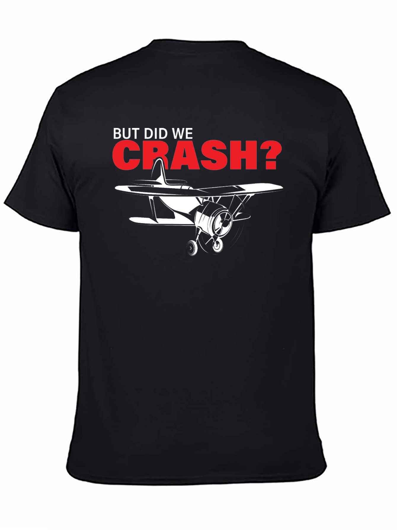 But Did We Crash? Airplane Graphic Tee