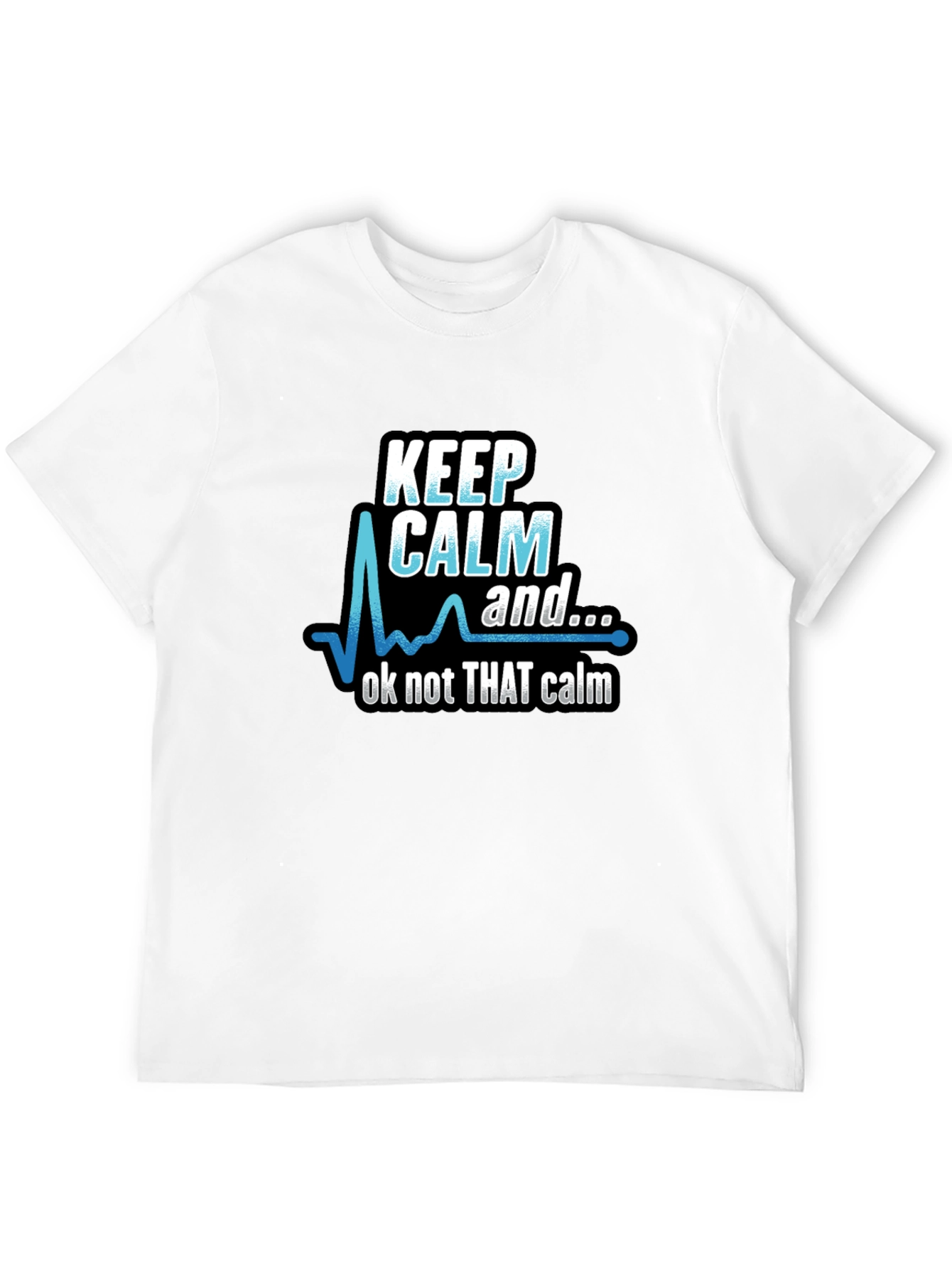 Keep Calm Funny T-Shirt