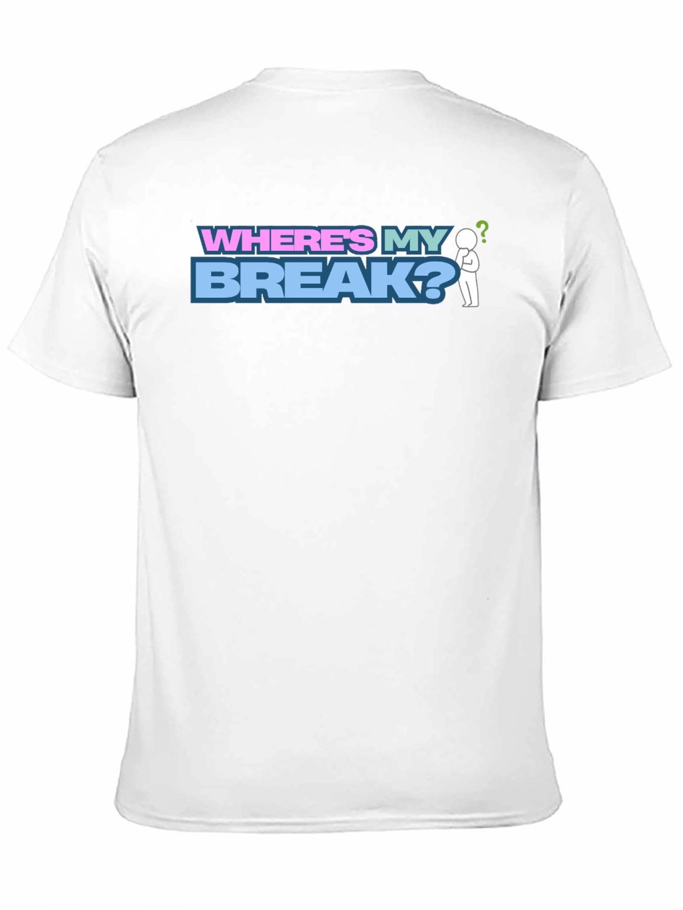 Wheres My Break? Graphic T-Shirt