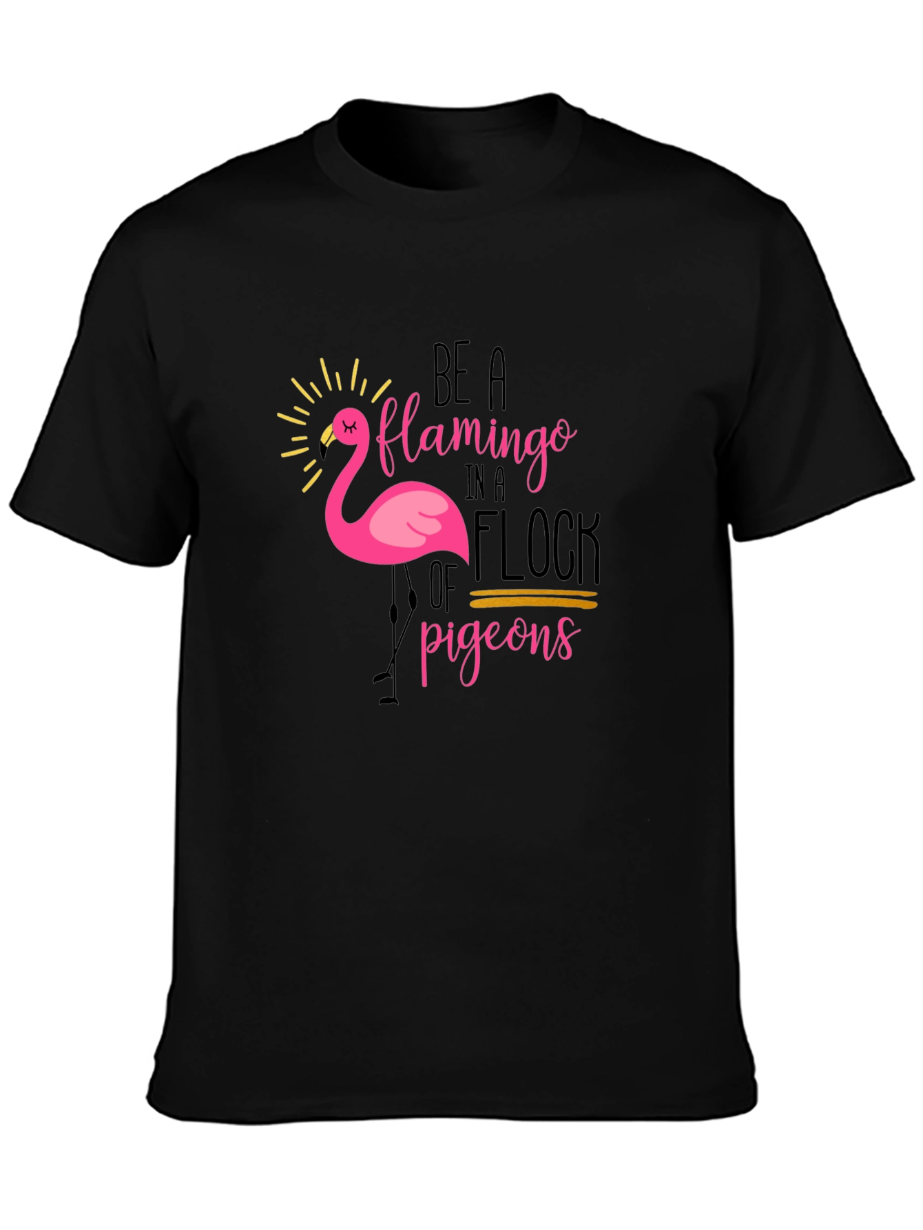 Be a Flamingo T-Shirt - Unique Graphic Tee