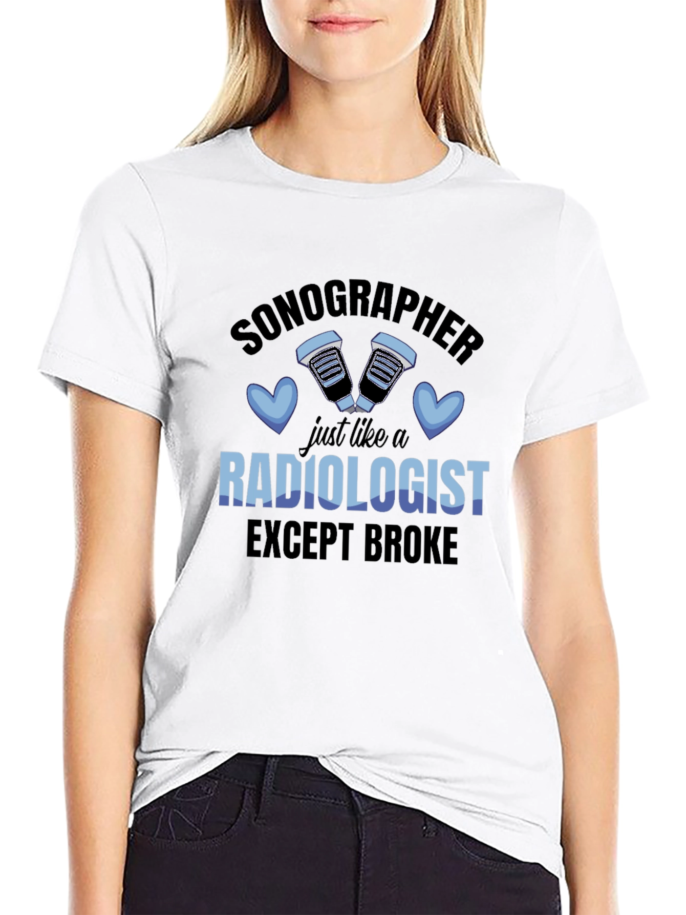 Sonographer Funny T-Shirt - Except Broke Radiologist!