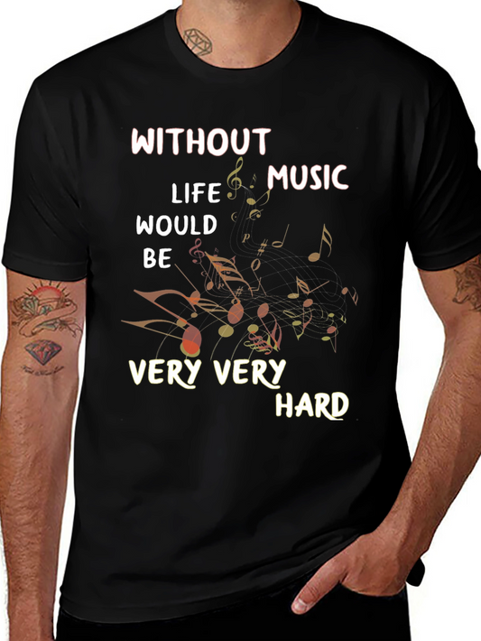 Music Lover T-Shirt: Life Without Music Would Be Very Very Hard