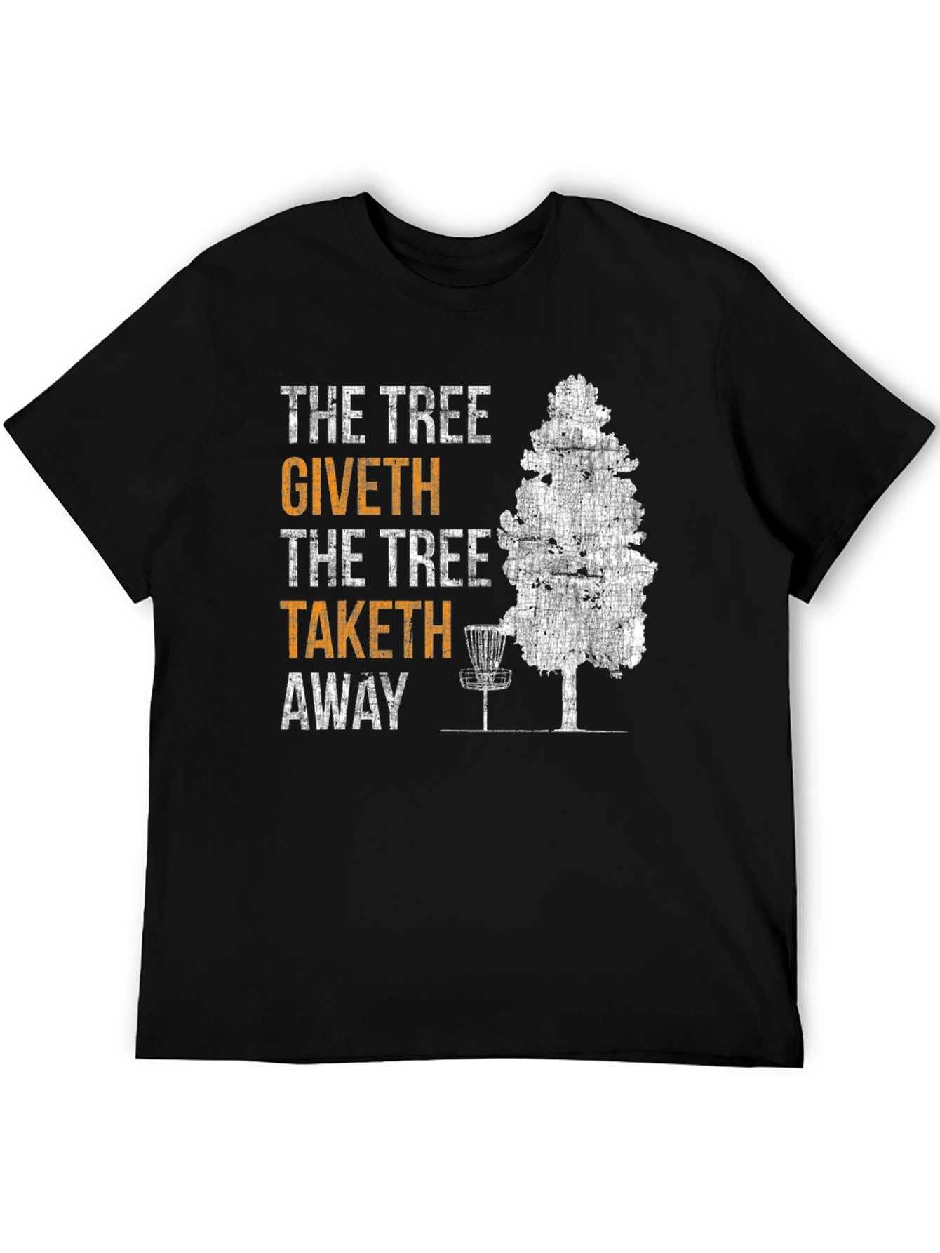 The Tree Giveth Taketh Away Disc Golf T-Shirt