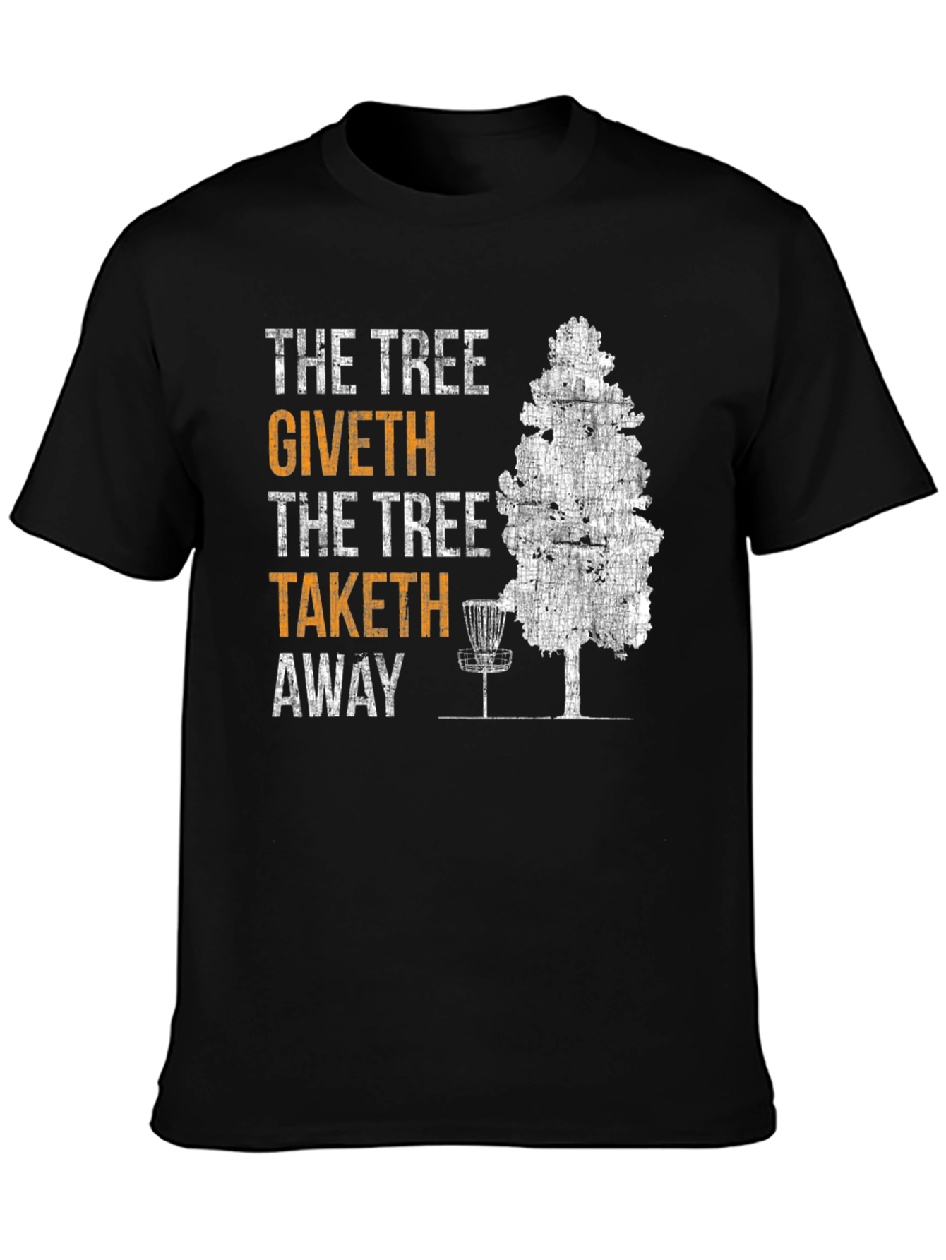 The Tree Giveth Taketh Away Disc Golf T-Shirt