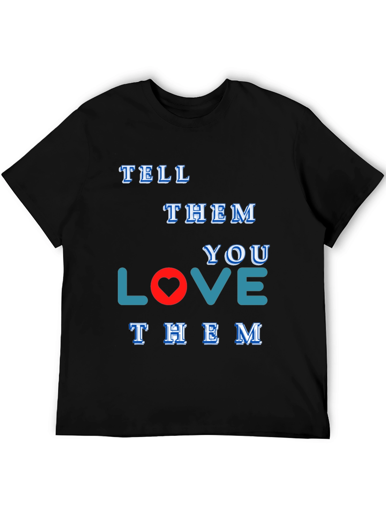 Tell Them You Love Them Graphic Tee