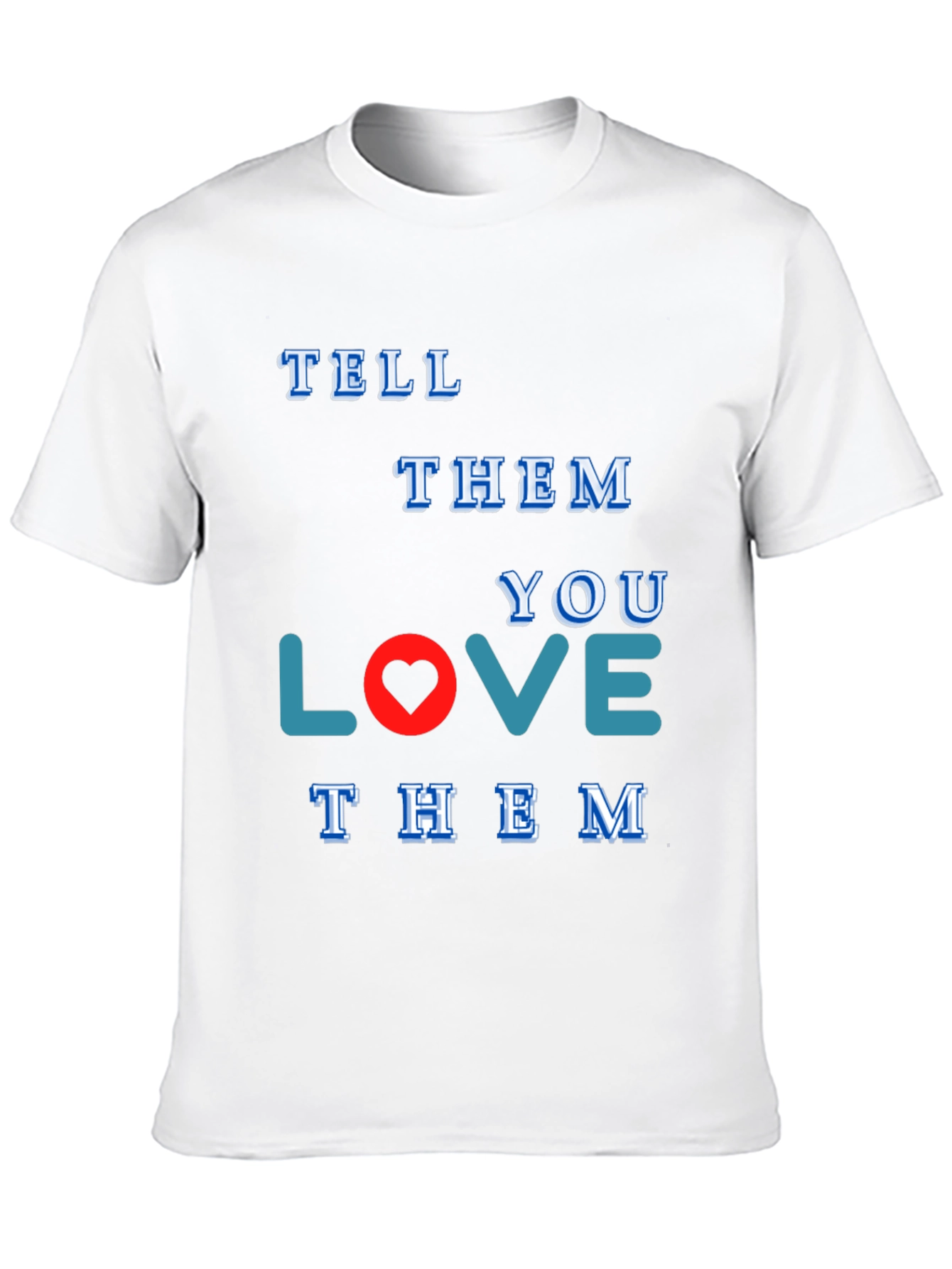 Tell Them You Love Them Graphic Tee