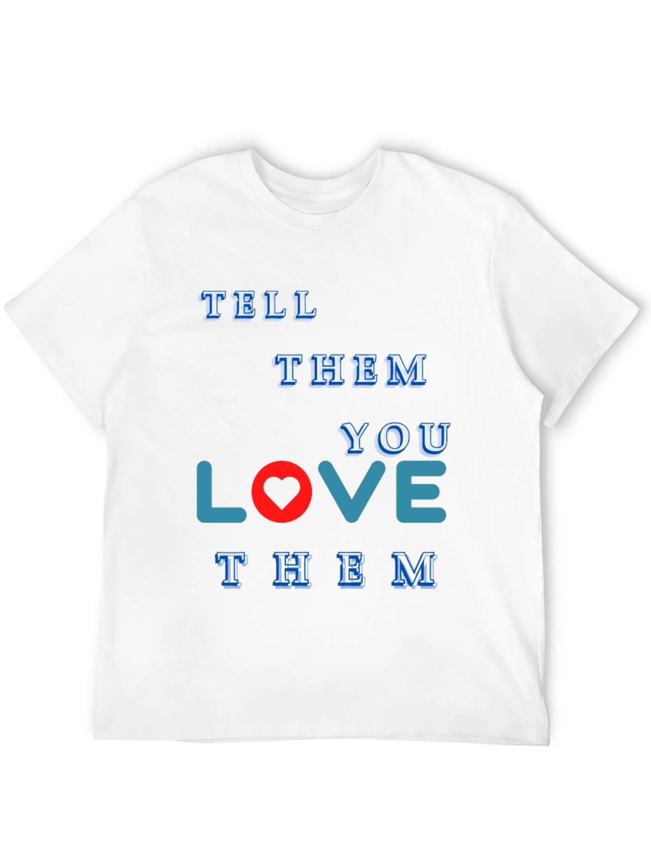Tell Them You Love Them Graphic Tee