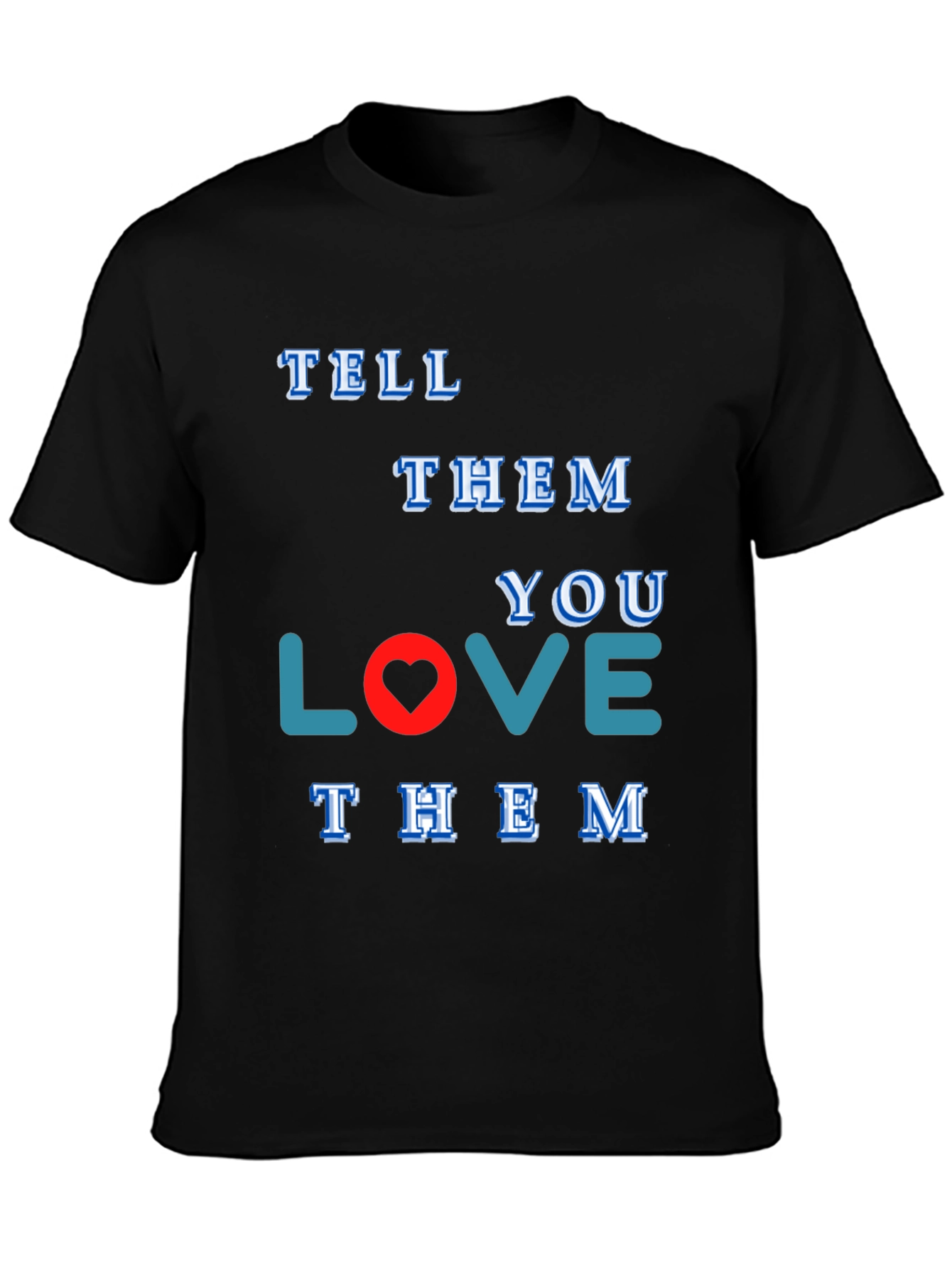 Tell Them You Love Them Graphic Tee
