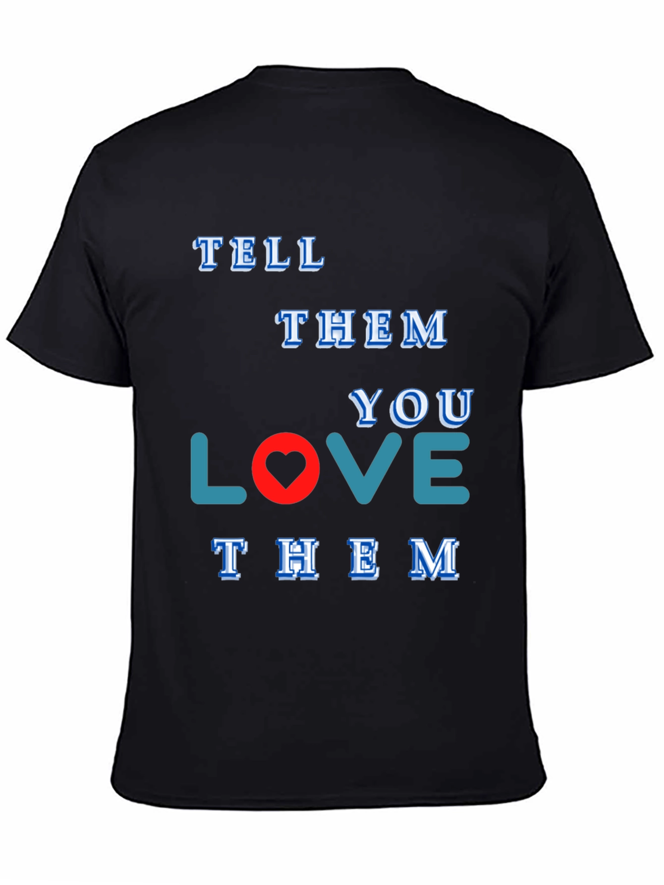 Tell Them You Love Them Graphic Tee