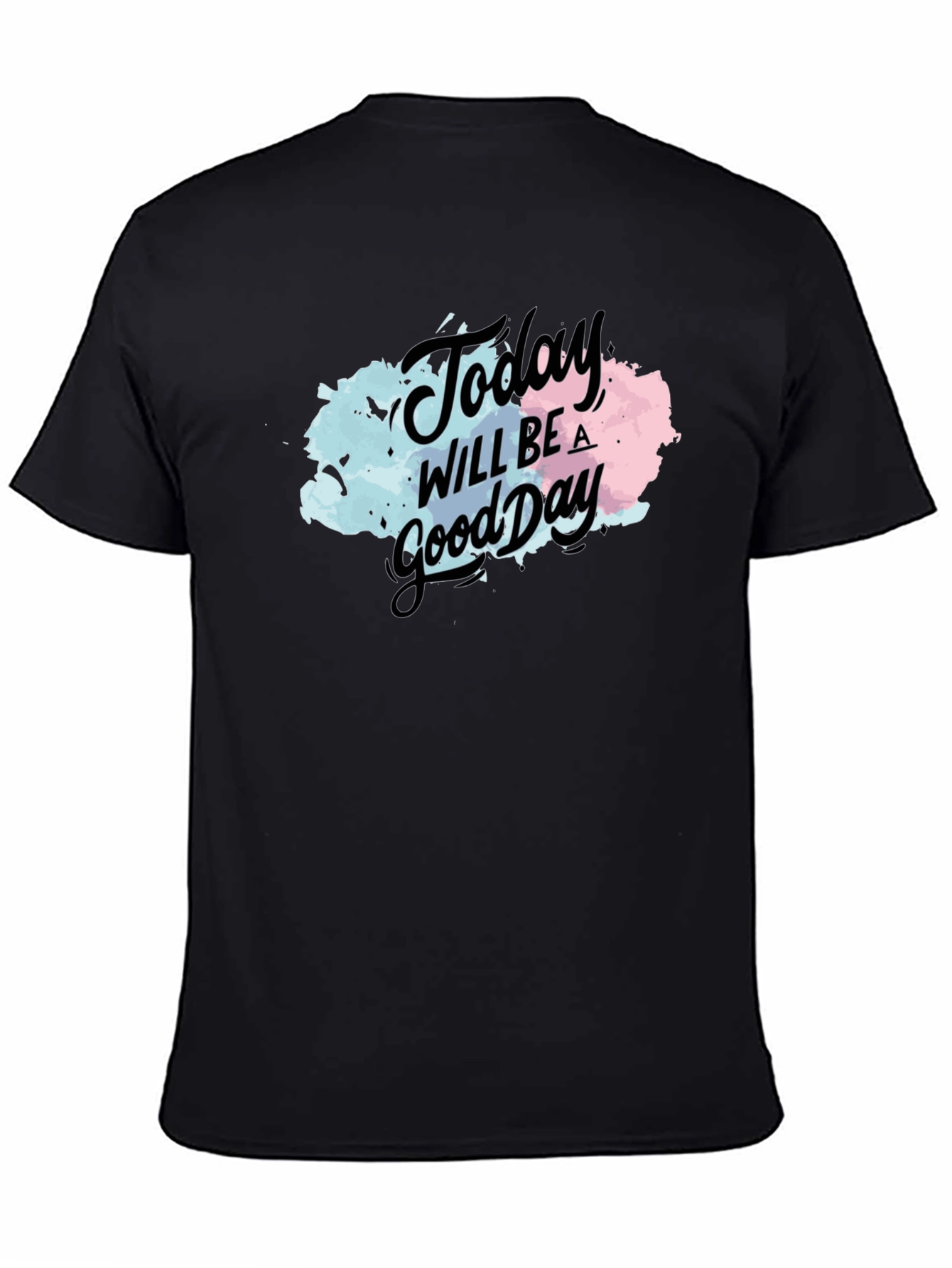 Today Will Be a Good Day Black T-Shirt