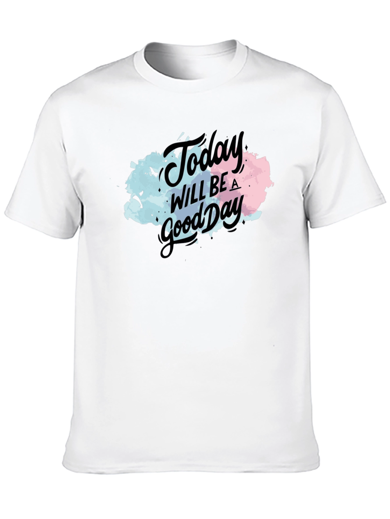 Today Will Be a Good Day Black T-Shirt