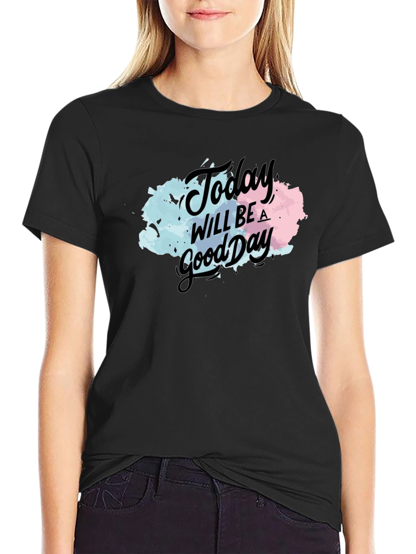 Today Will Be a Good Day Black T-Shirt