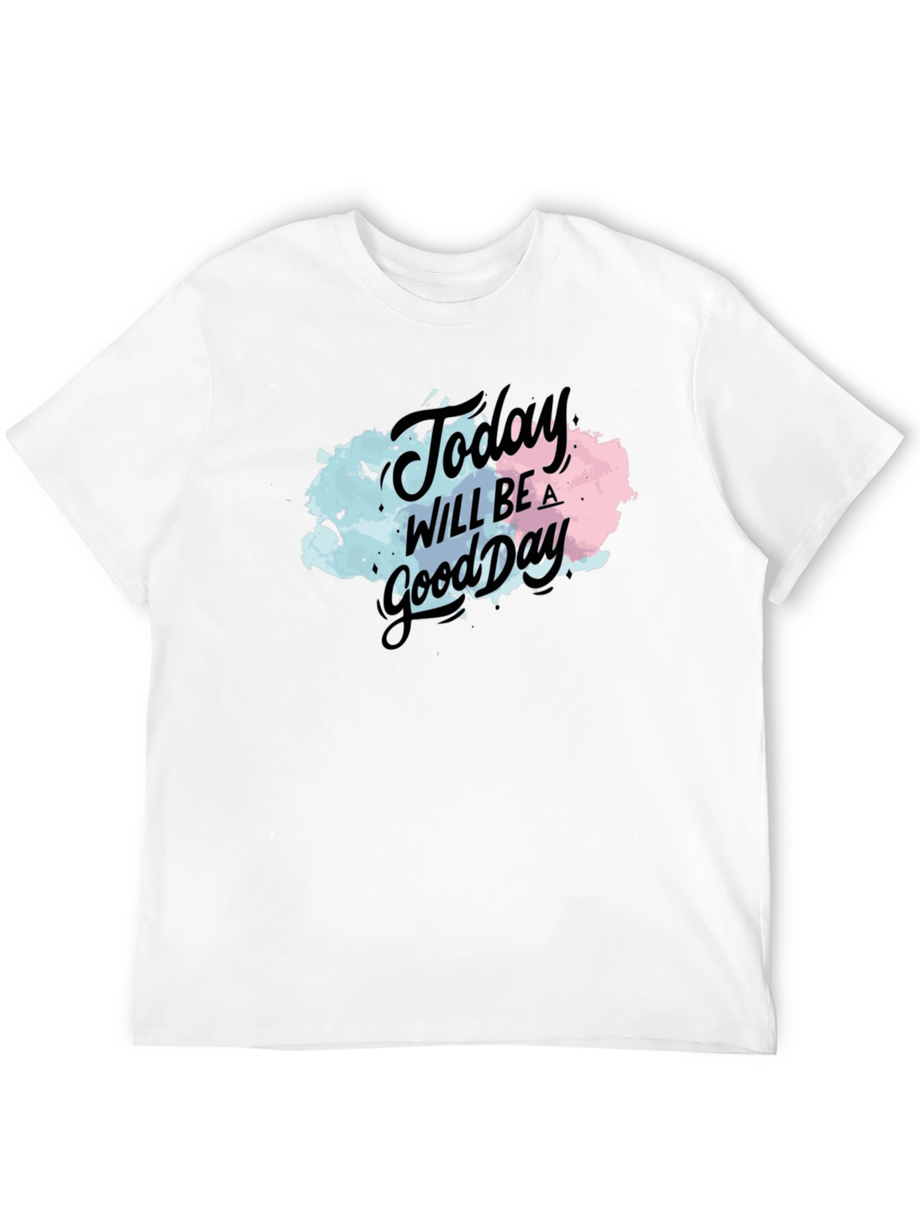 Today Will Be a Good Day Black T-Shirt