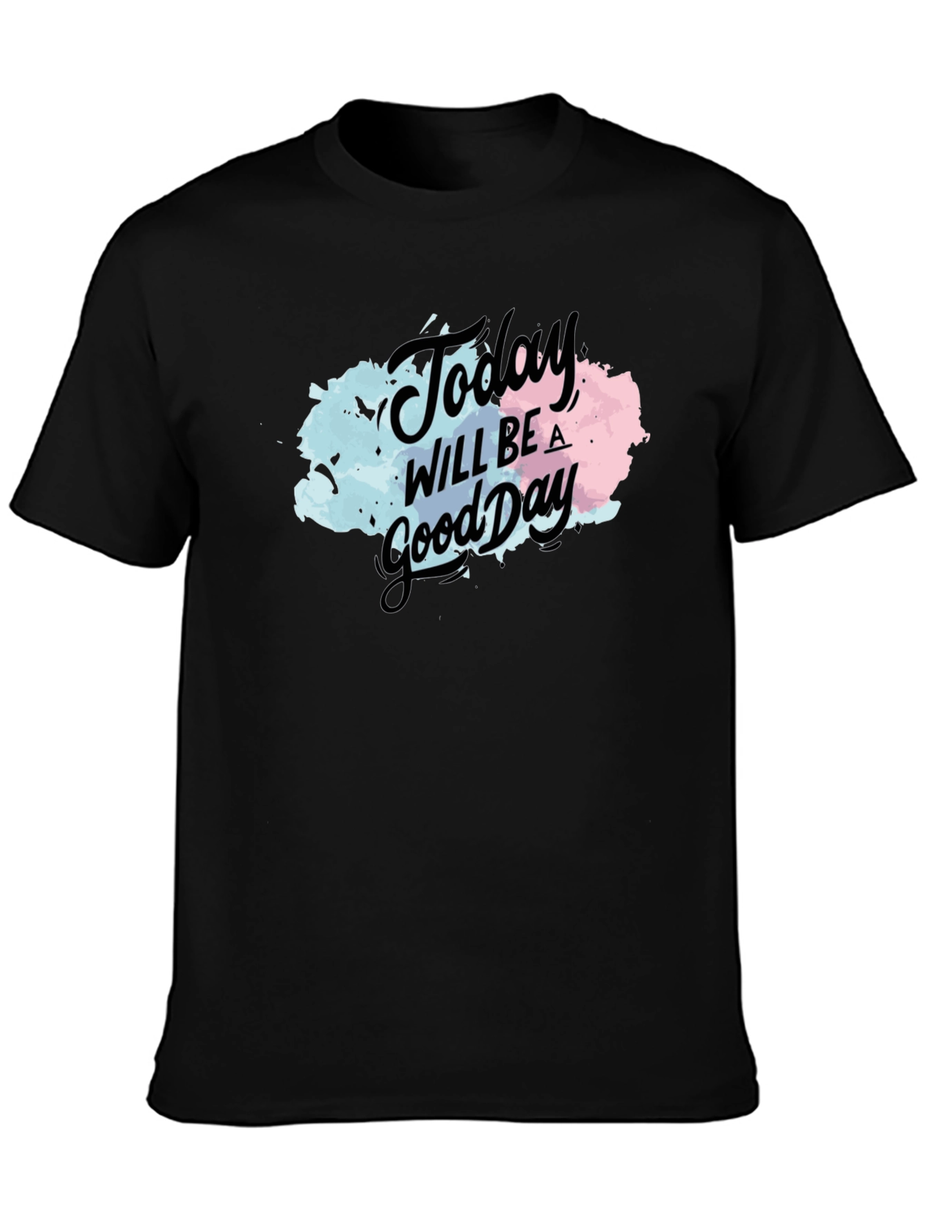Today Will Be a Good Day Black T-Shirt