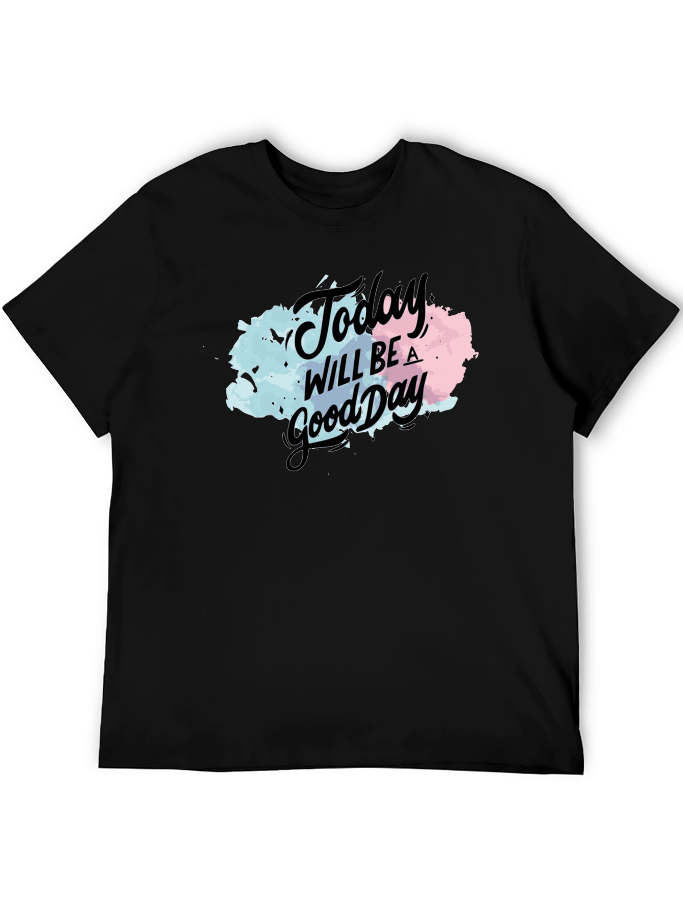 Today Will Be a Good Day Black T-Shirt