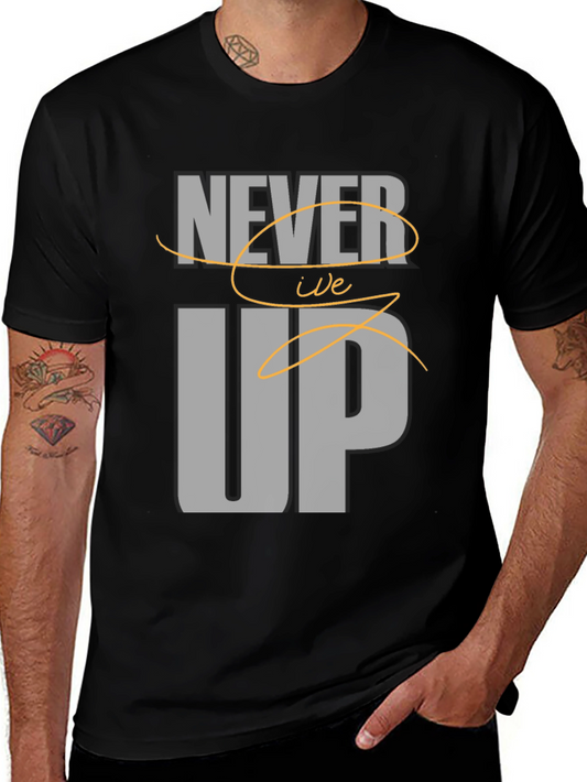 Never Give Up Graphic Tee - Motivational T-Shirt