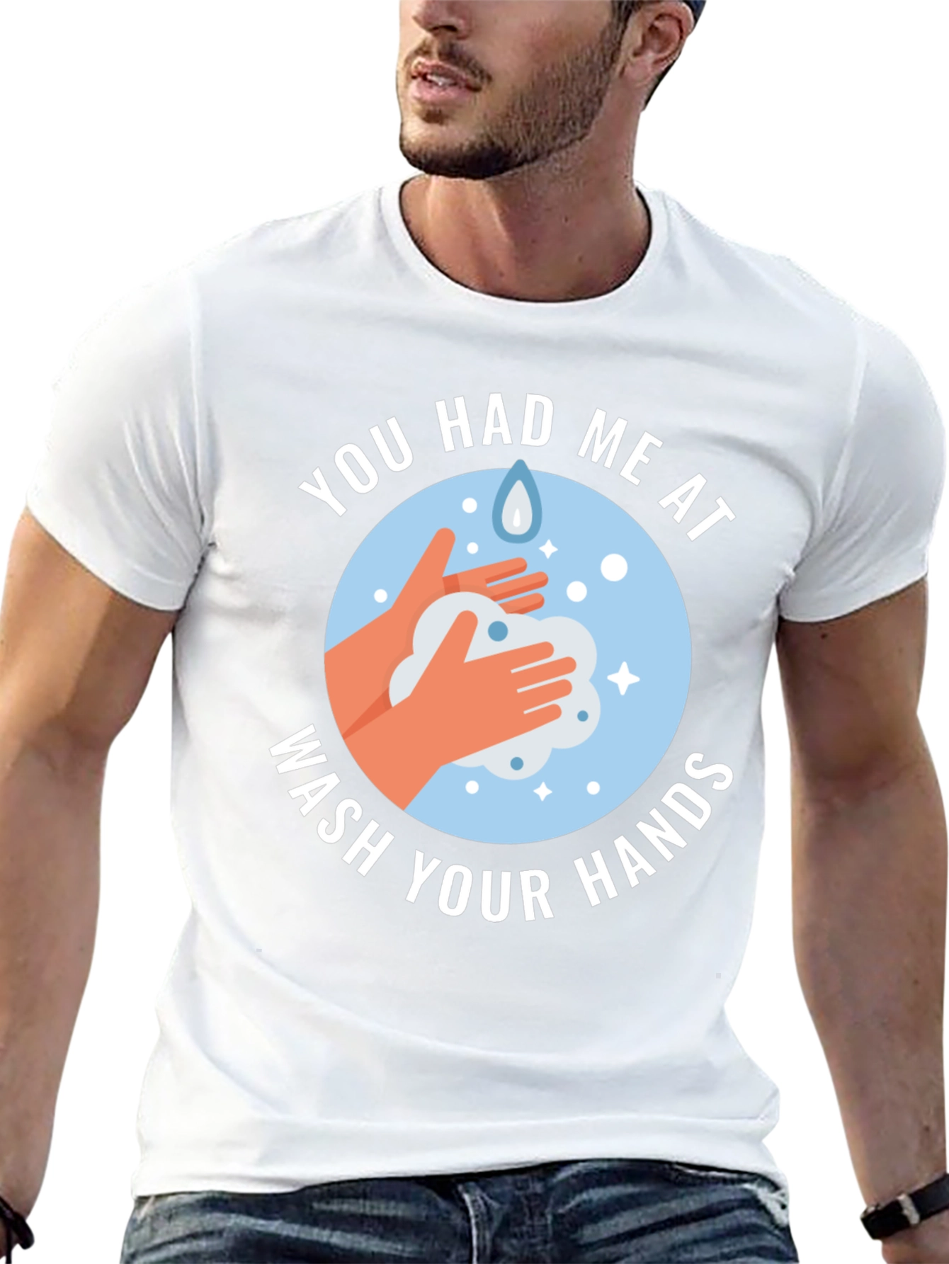 You Had Me At Wash Your Hands Graphic Tee