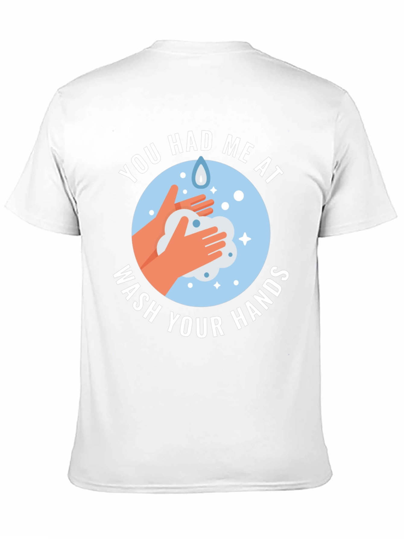 You Had Me At Wash Your Hands Graphic Tee