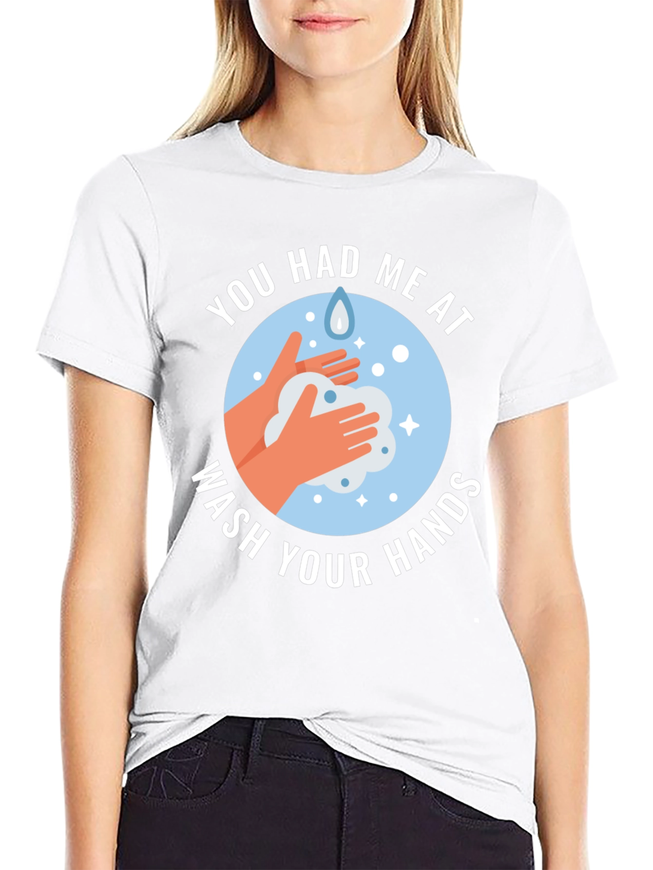 You Had Me At Wash Your Hands Graphic Tee