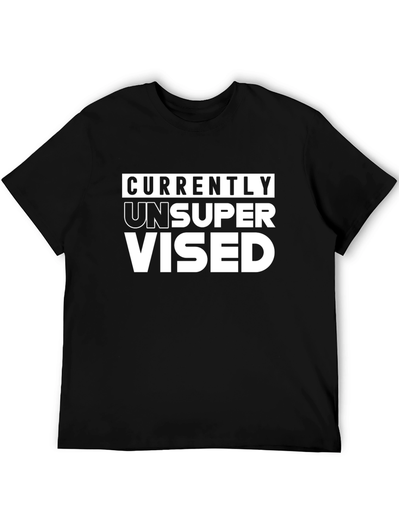 Currently Unsupervised Graphic T-Shirt