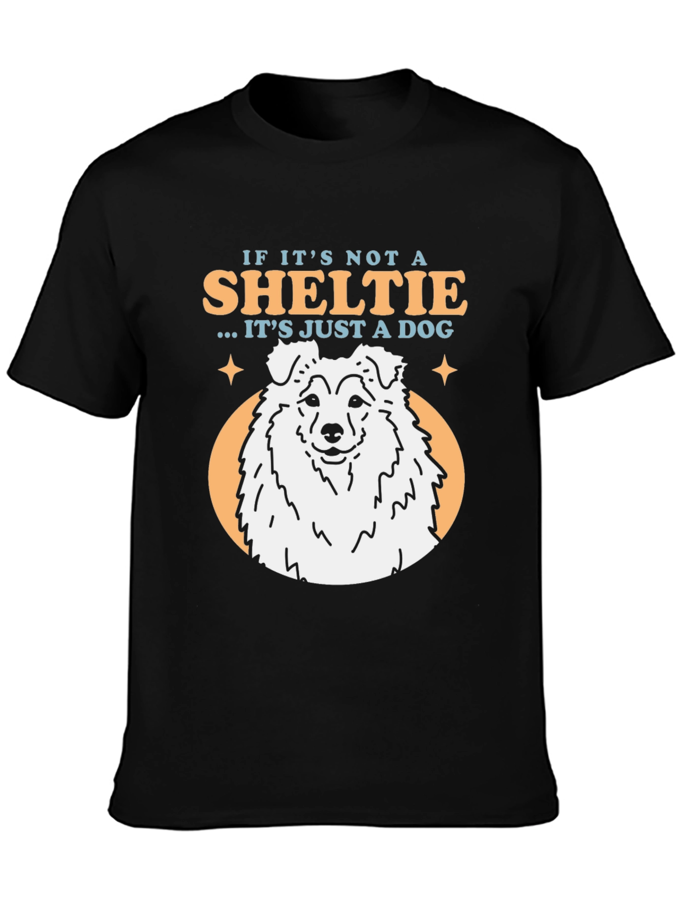 Sheltie Dog T-Shirt - Just a Dog