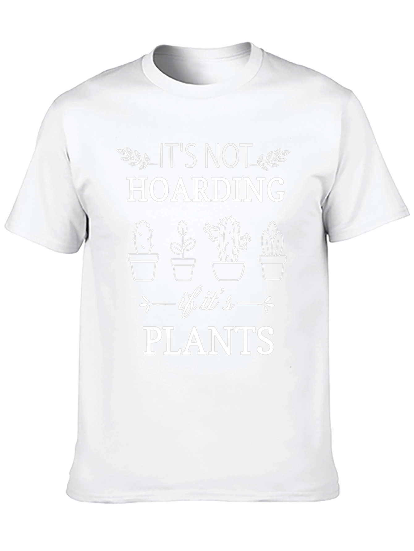 Its Not Hoarding if its Plants T-Shirt