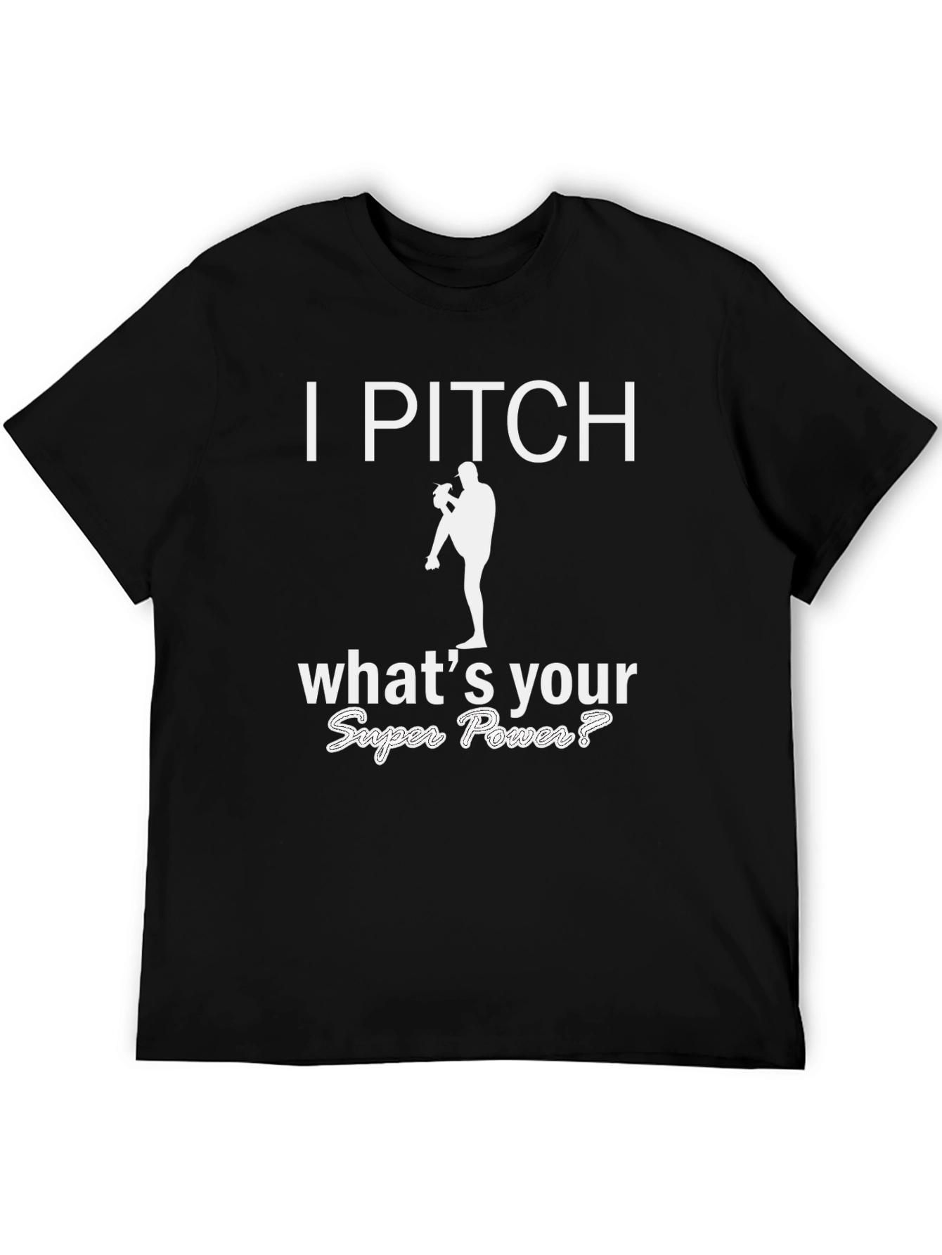 I Pitch Whats Your Super Power T-Shirt