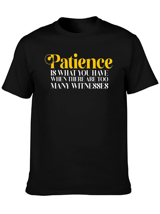 Patience Funny Quote T-Shirt