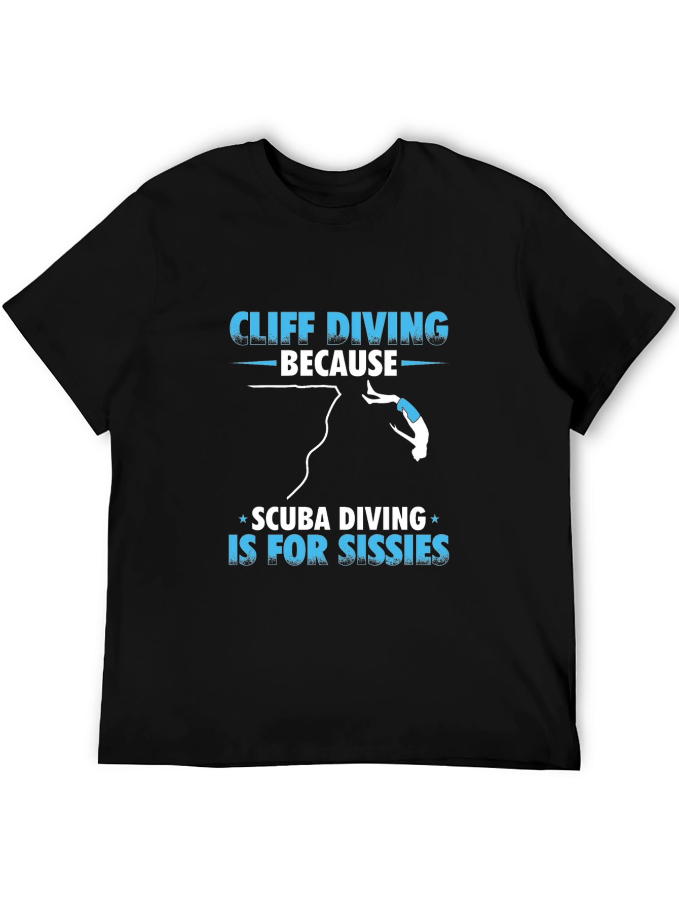 Cliff Diving T-Shirt - Scuba Diving Sissies Funny Tee