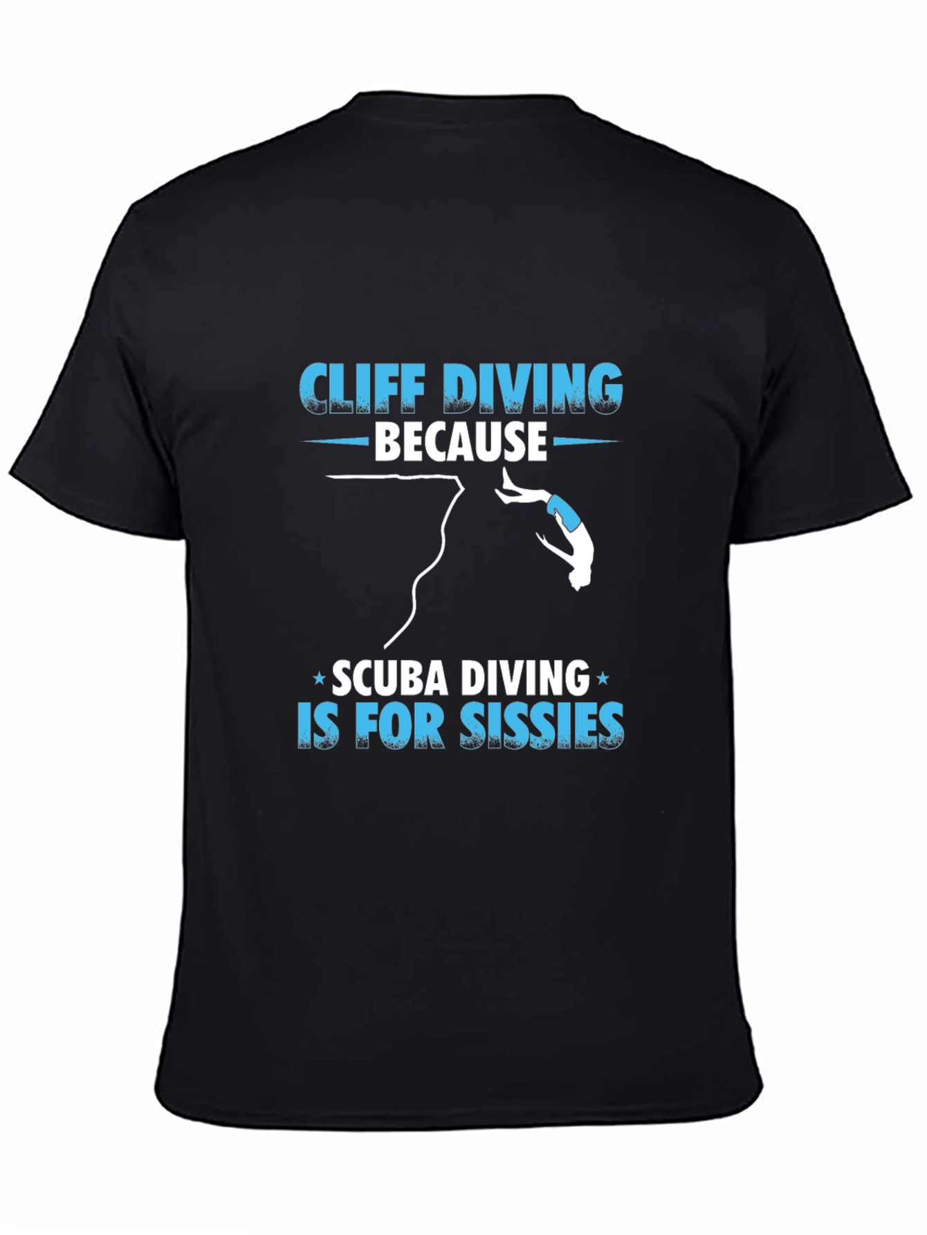 Cliff Diving T-Shirt - Scuba Diving Sissies Funny Tee