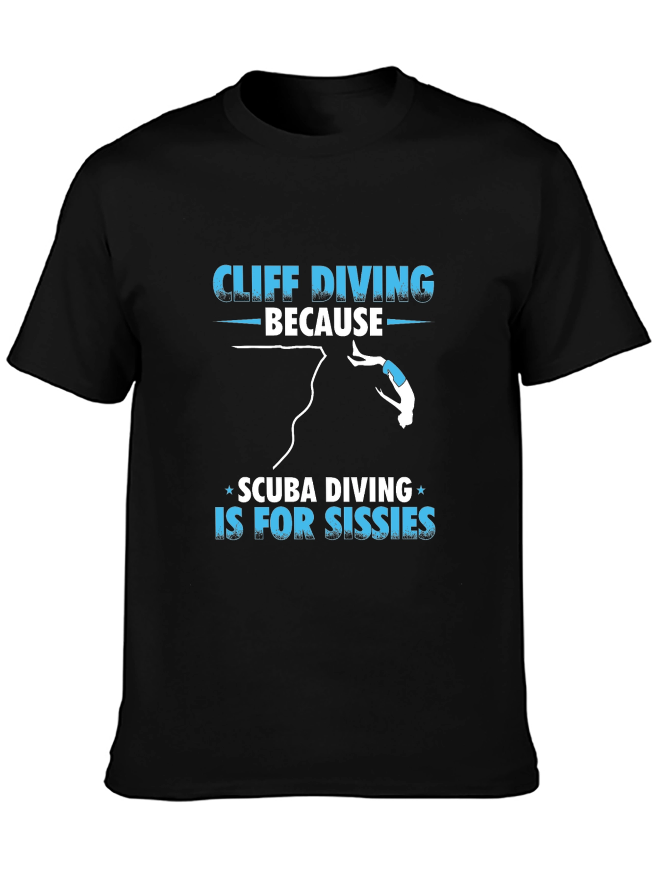 Cliff Diving T-Shirt - Scuba Diving Sissies Funny Tee