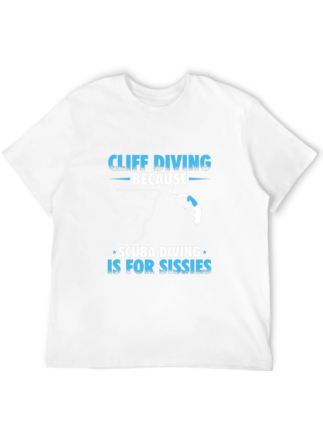 Cliff Diving T-Shirt - Scuba Diving Sissies Funny Tee