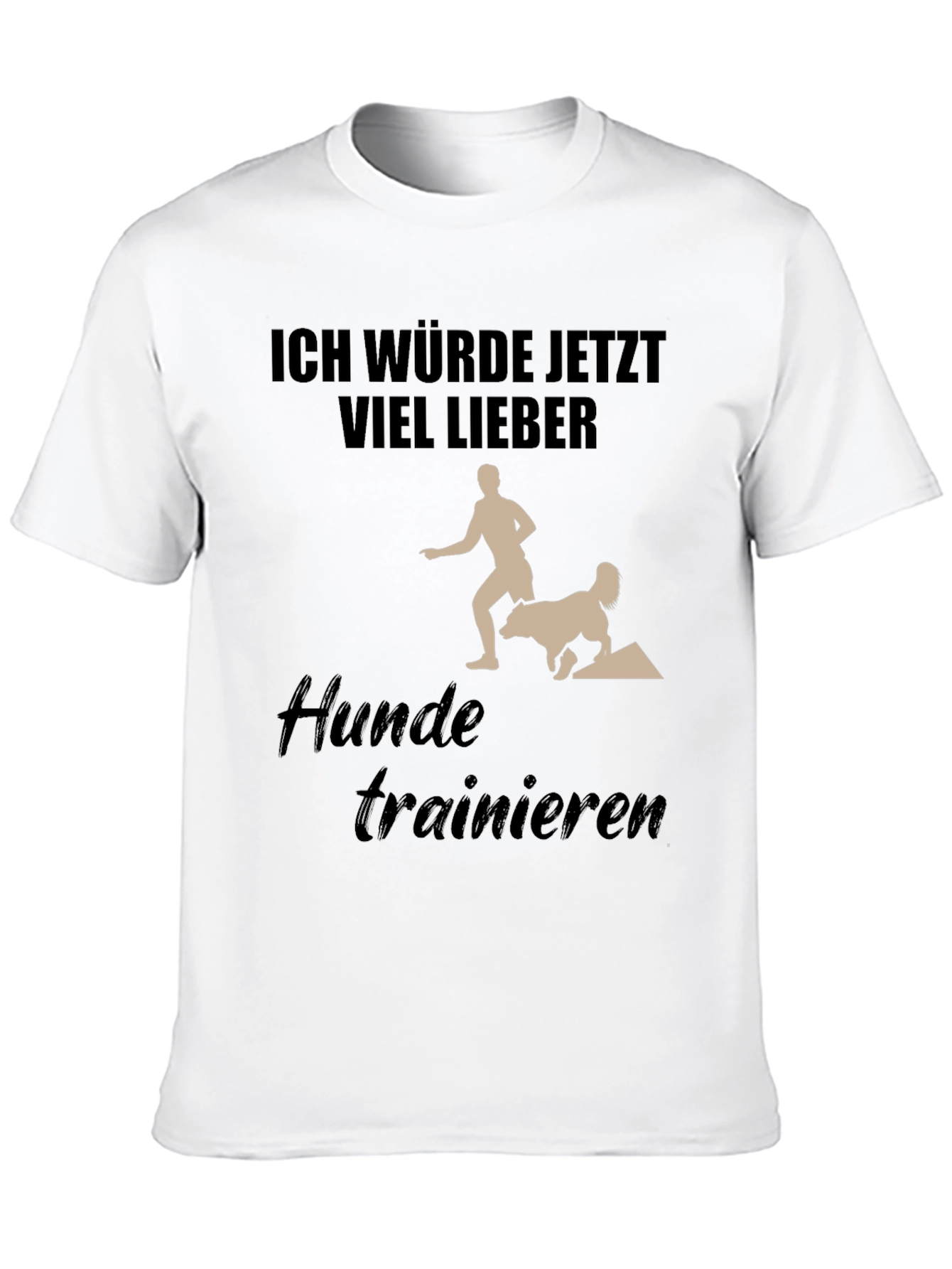 Dog Training T-Shirt - Ich Würde Jetzt Viel Lieber