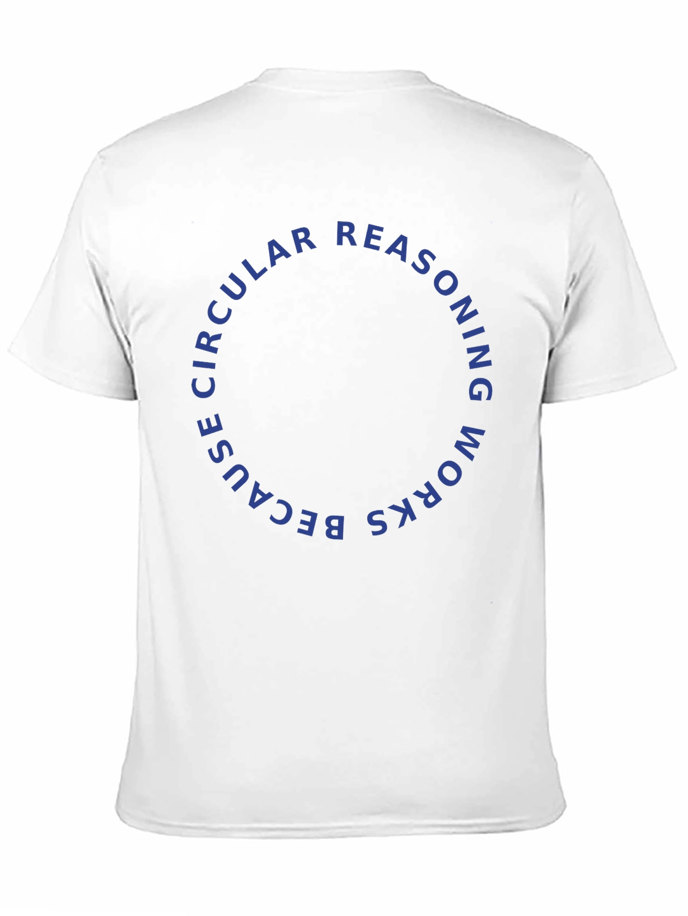 Circular Reasoning T-Shirt - Philosophical Humor Apparel
