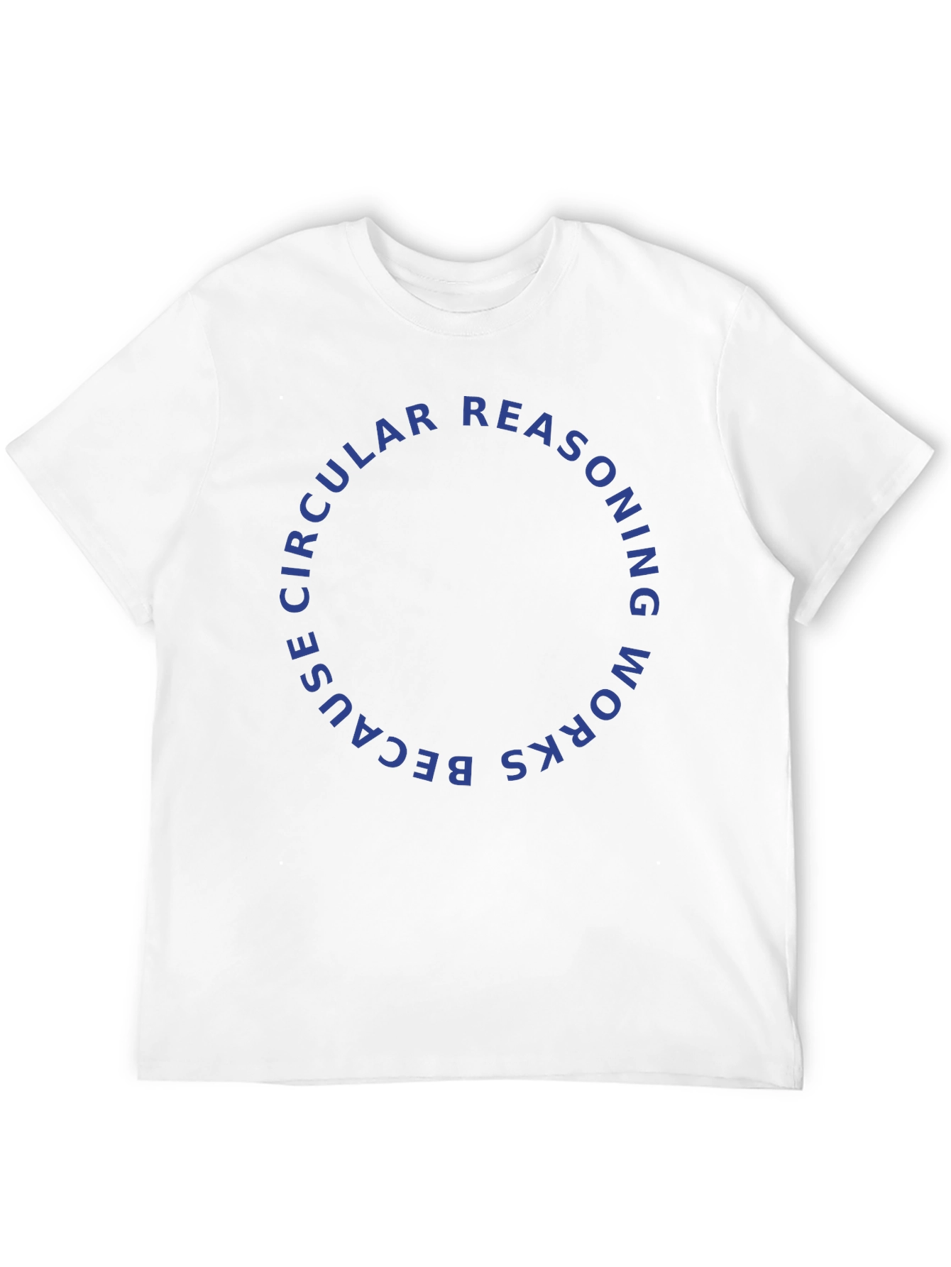 Circular Reasoning T-Shirt - Philosophical Humor Apparel