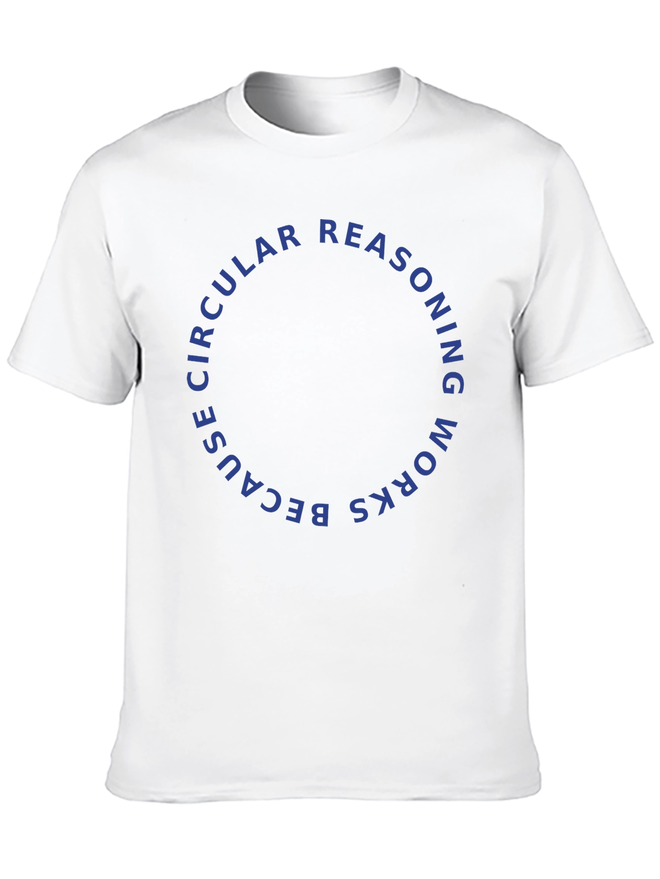 Circular Reasoning T-Shirt - Philosophical Humor Apparel