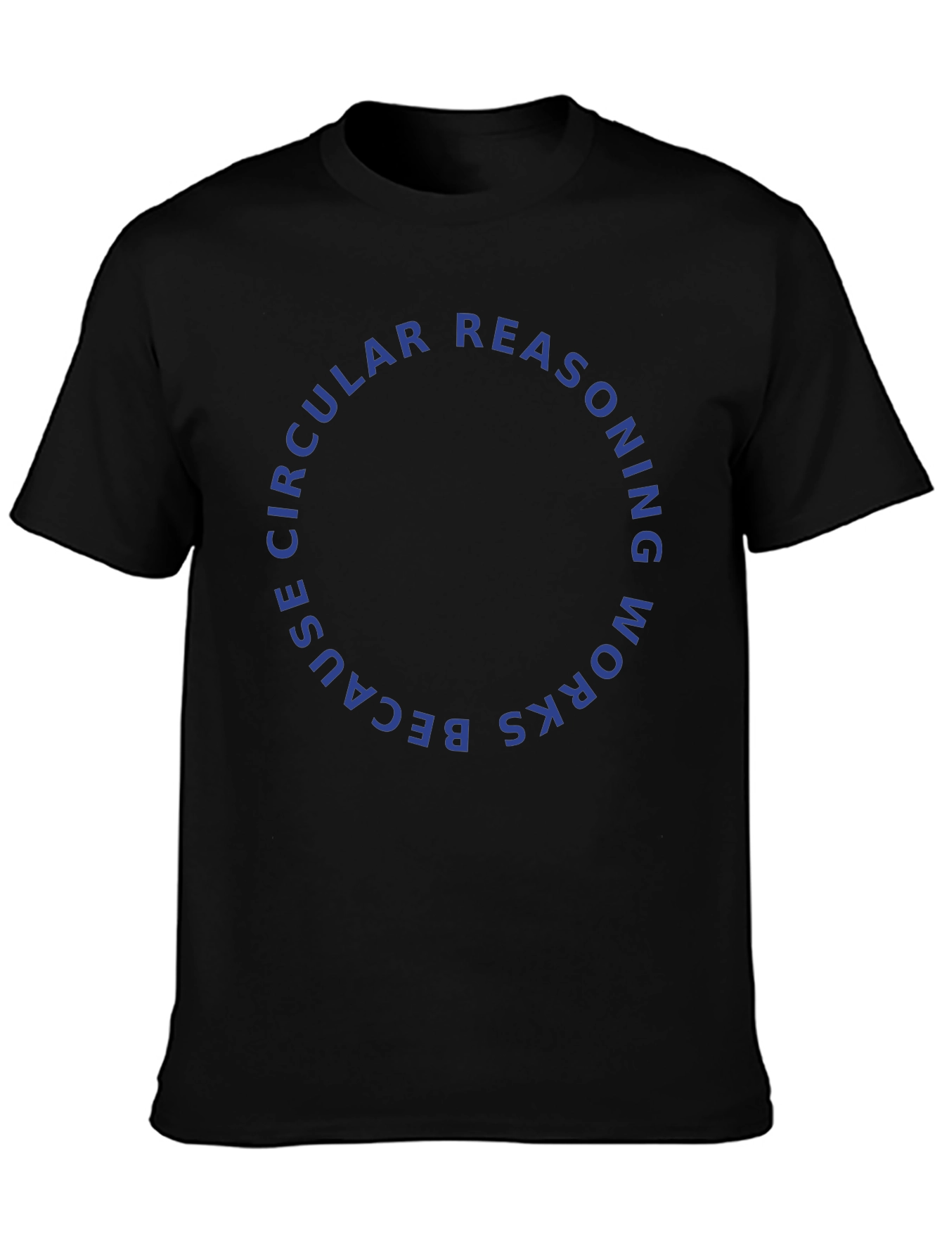 Circular Reasoning T-Shirt - Philosophical Humor Apparel