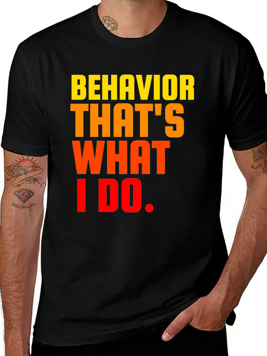 Behavior Thats What I Do Graphic Tee