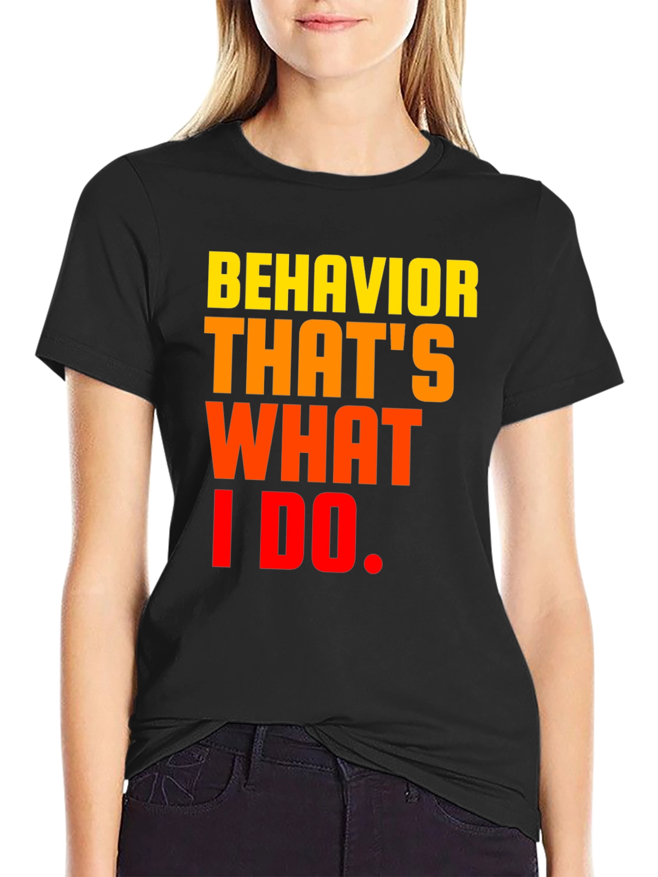 Behavior Thats What I Do Graphic Tee