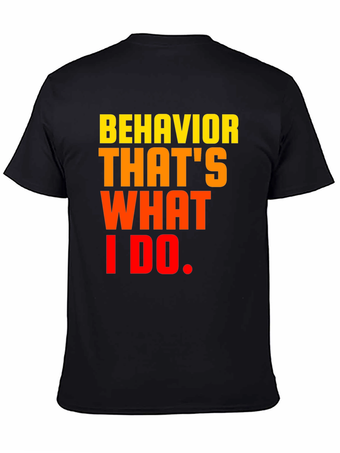 Behavior Thats What I Do Graphic Tee