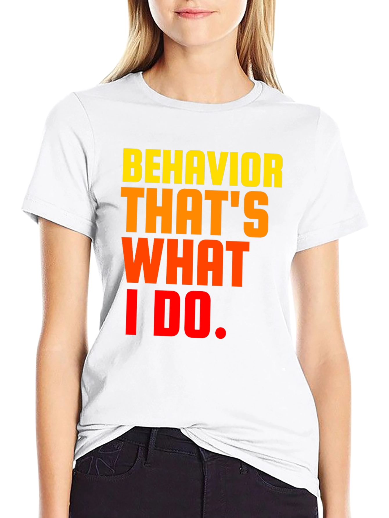Behavior Thats What I Do Graphic Tee