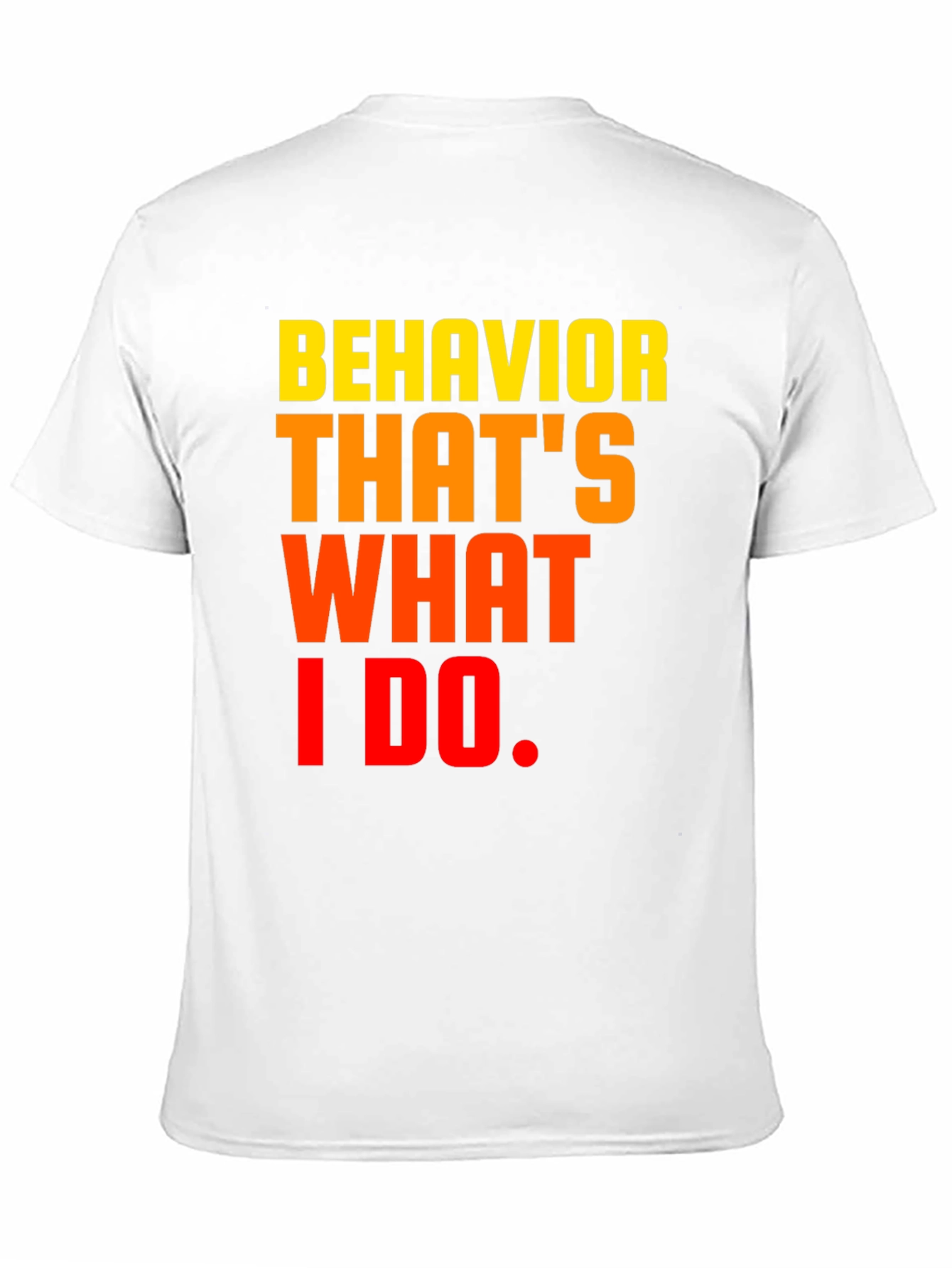 Behavior Thats What I Do Graphic Tee