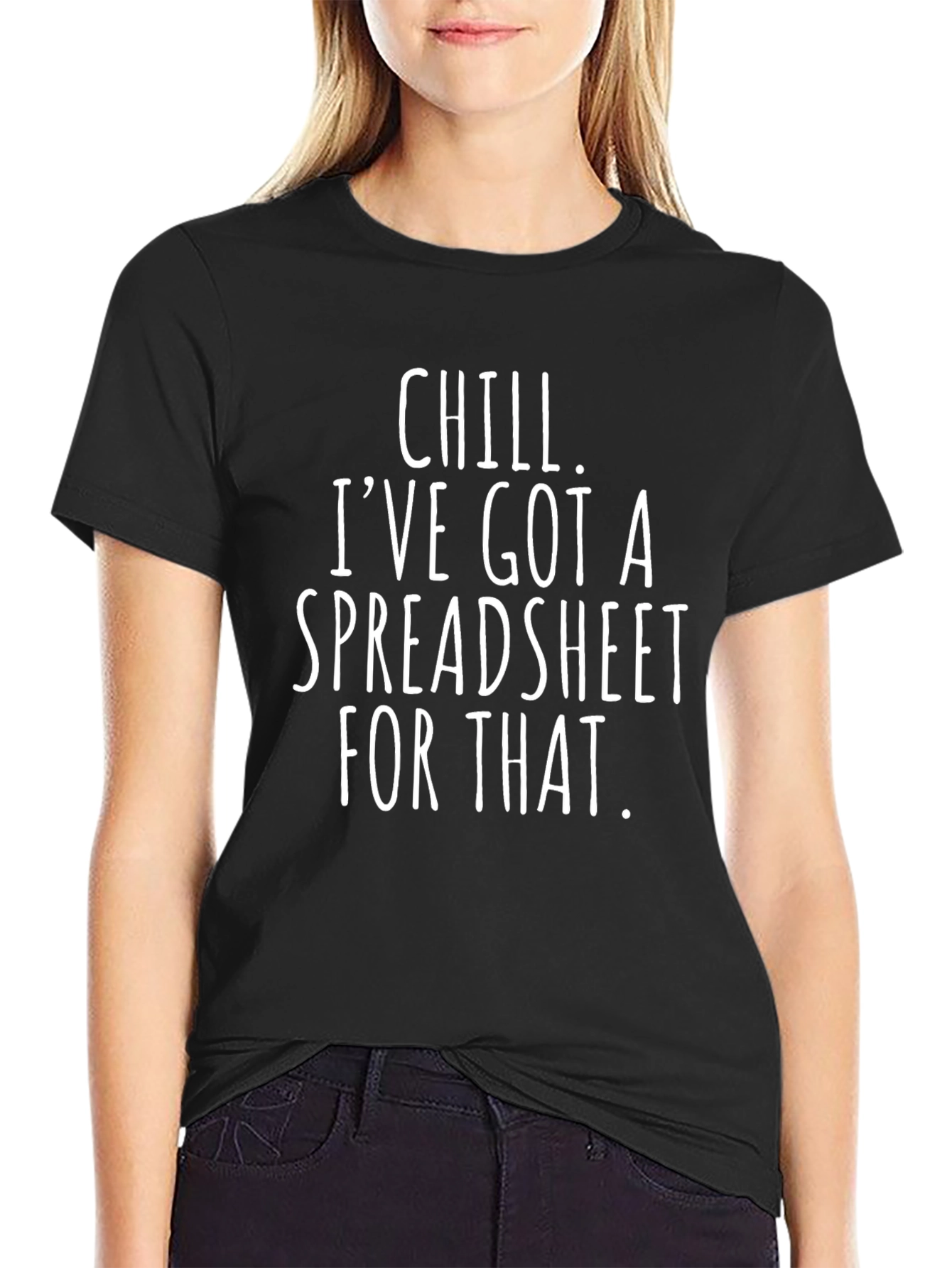 Chill Ive Got a Spreadsheet T-Shirt