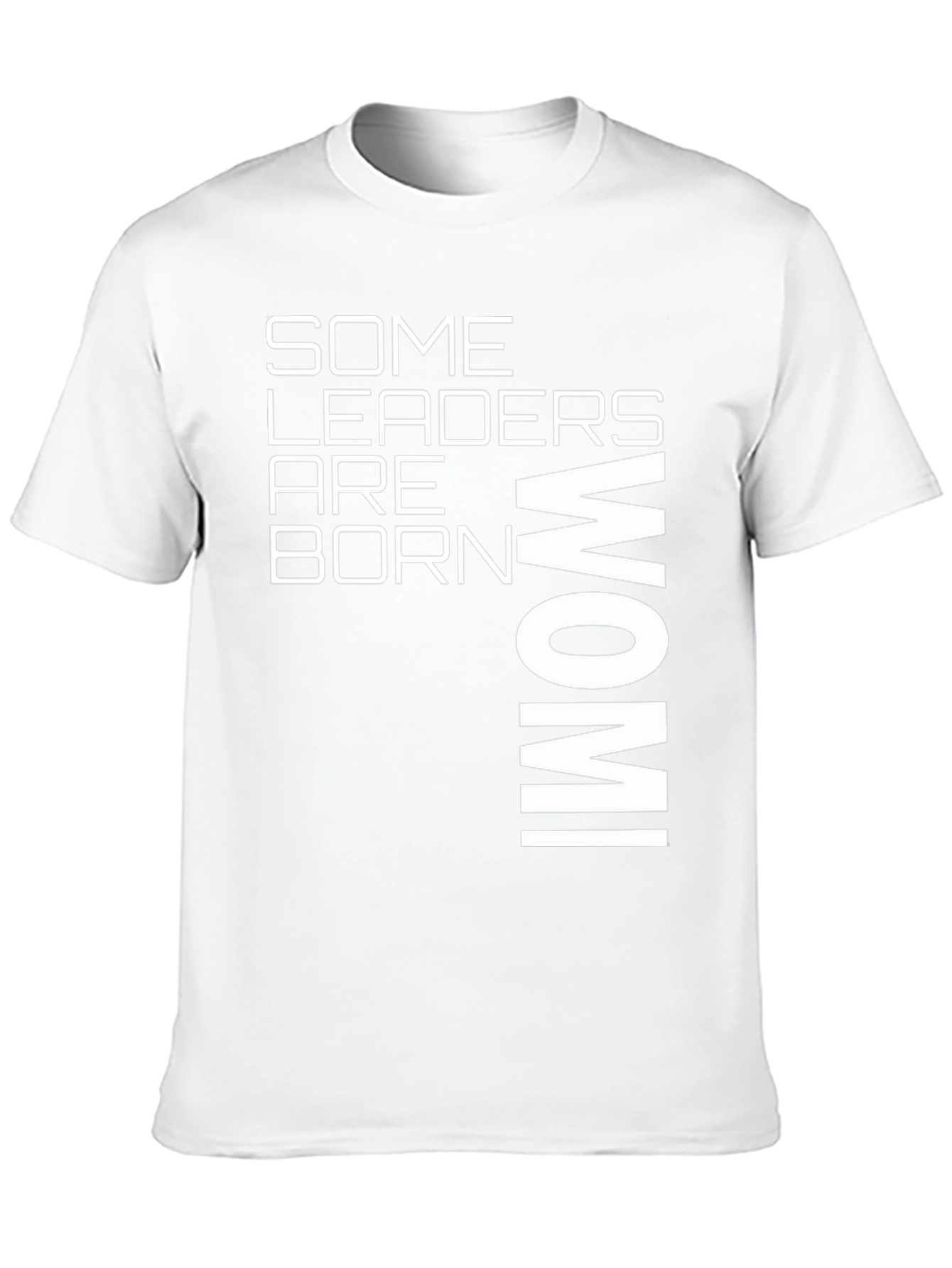 Some Leaders Are Born Wom! Graphic T-Shirt